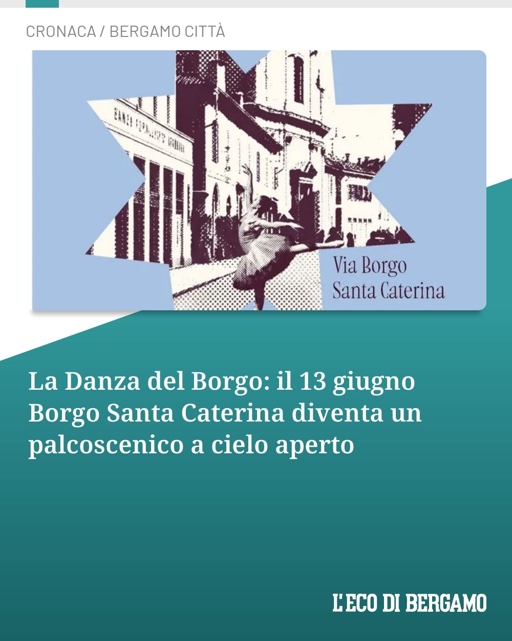 Post Instagram @ecodibergamo: La Danza del Borgo: il 13 giugno Borgo Santa Caterina diventa un palcoscenico a cielo aperto...