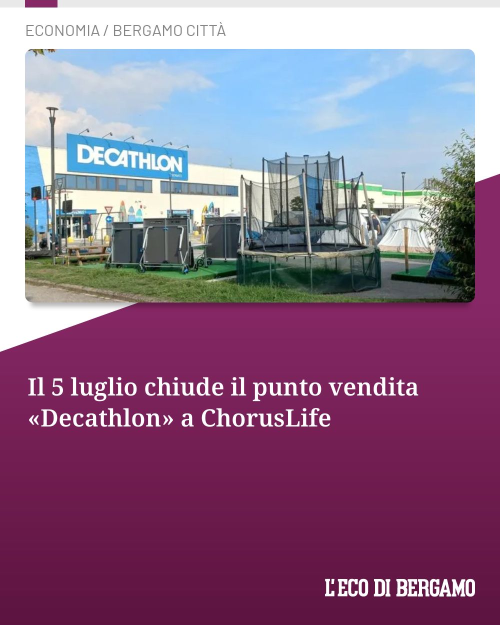Post Instagram @ecodibergamo: Il 5 luglio chiude il punto vendita «Decathlon» a ChorusLife...