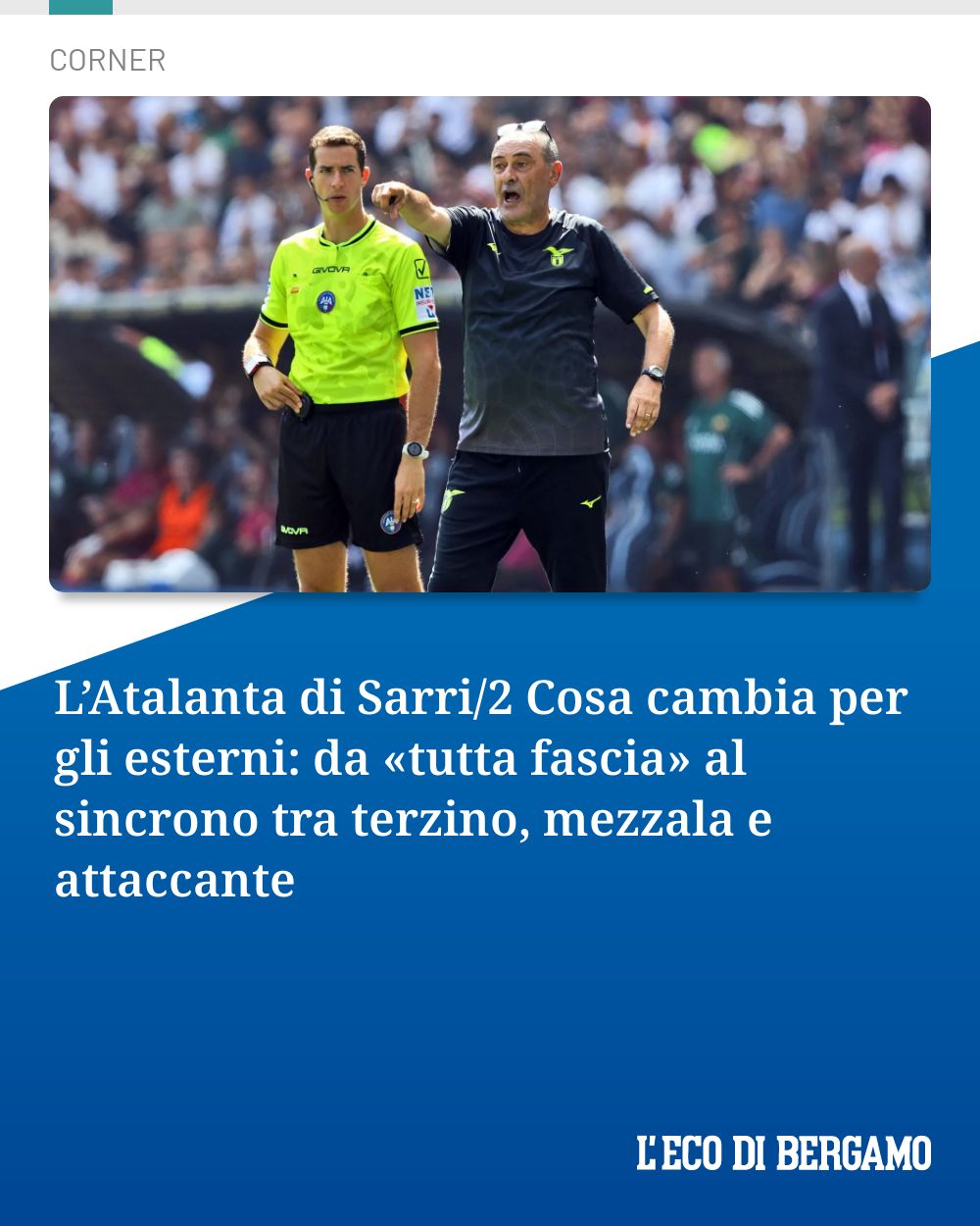 Post Instagram @ecodibergamo: L’Atalanta di Sarri/2 Cosa cambia per gli esterni: da «tutta fascia» al sincrono tra terzino, mezzal