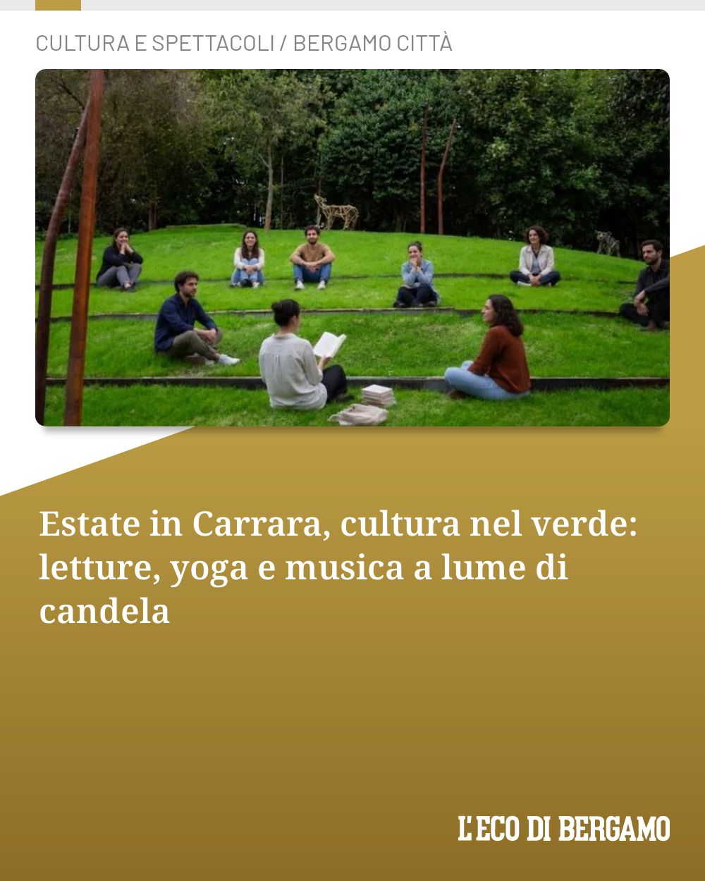 Post Instagram @ecodibergamo: Estate in Carrara, cultura nel verde: letture, yoga e musica a lume di candela...