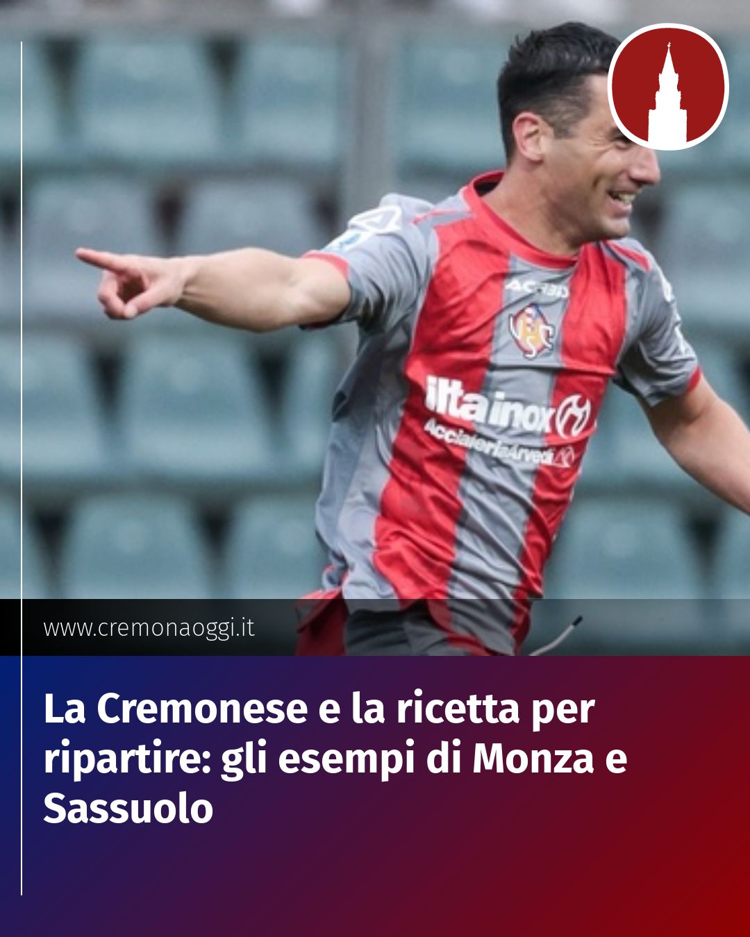 Post Instagram @Cremona_Oggi: La Cremonese e la ricetta per ripartire: gli esempi di Monza e Sassuolo...