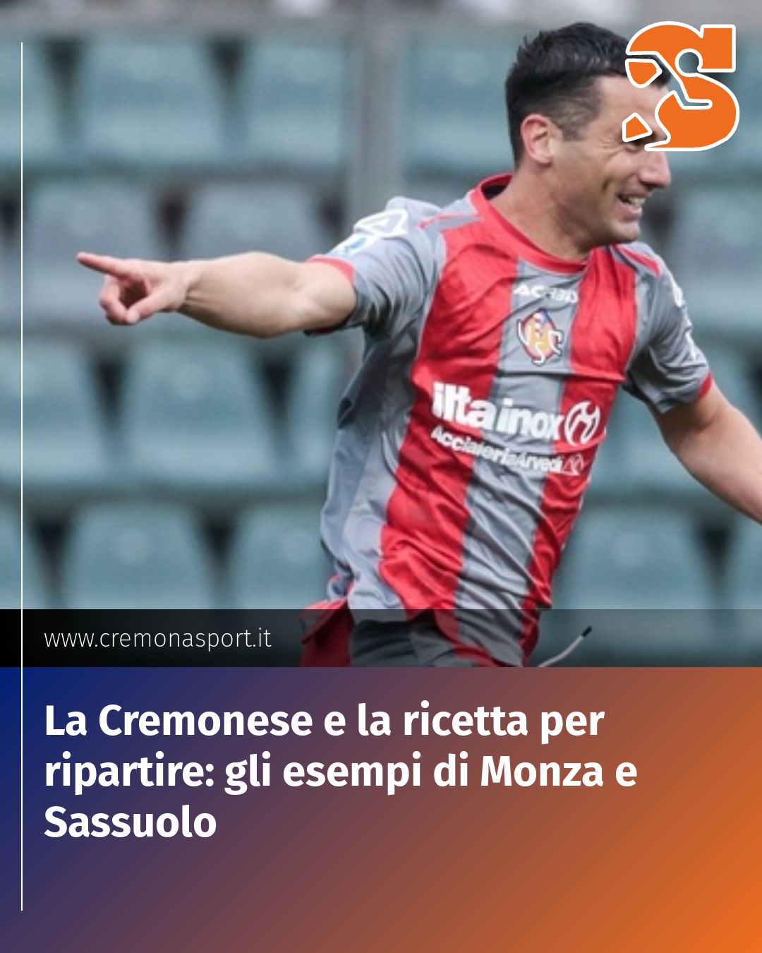 Post Instagram @Cremona_Sport: La Cremonese e la ricetta per ripartire: gli esempi di Monza e Sassuolo...