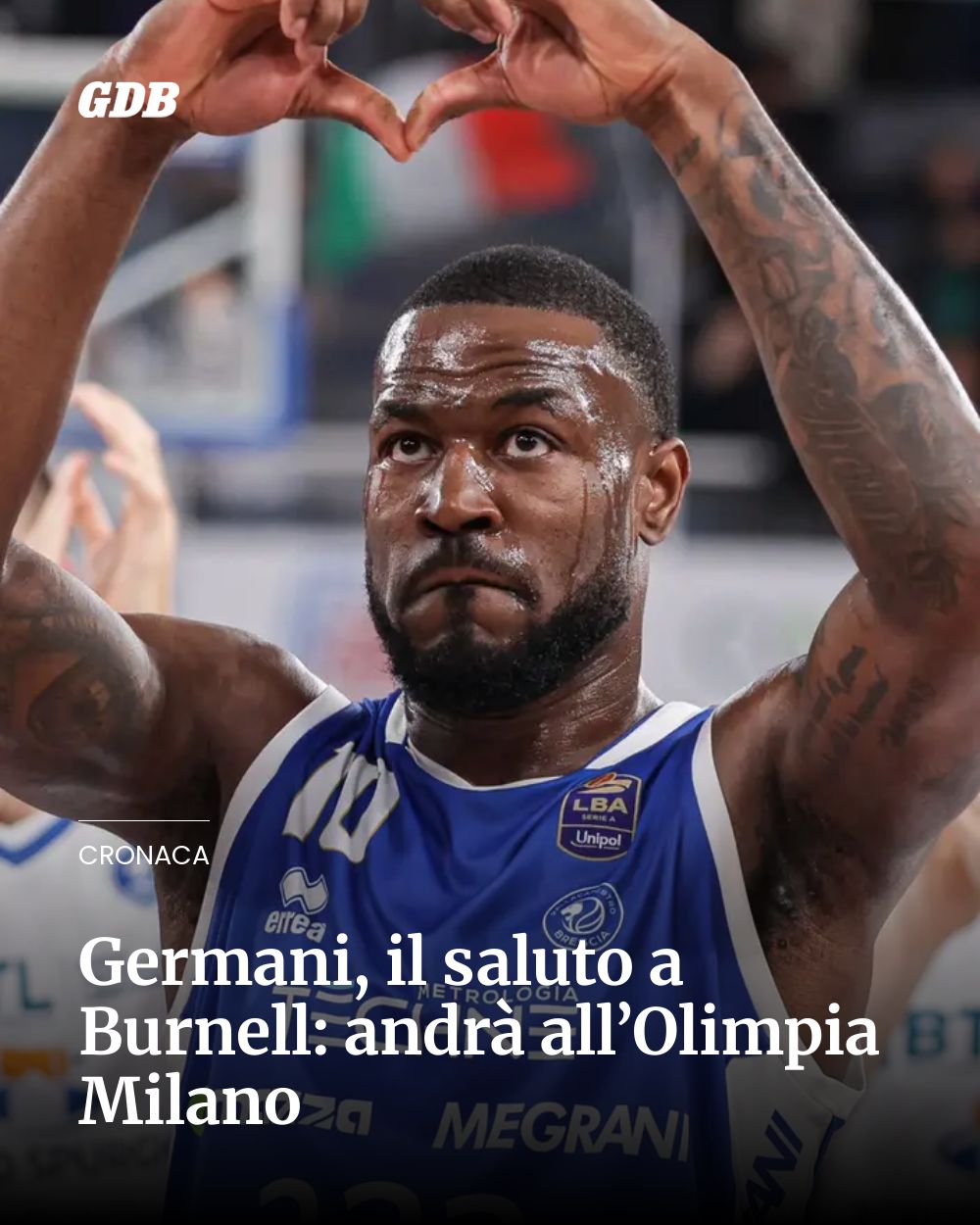 Post Instagram @giornaledibrescia: Germani, il saluto a Burnell: andrà all’Olimpia Milano...