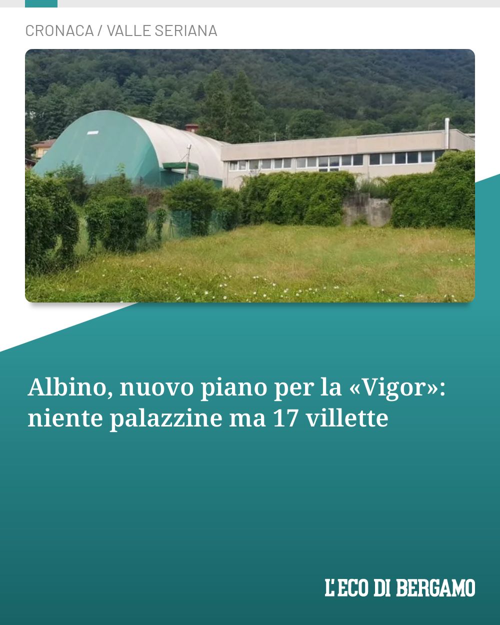 Post Instagram @ecodibergamo: Albino, nuovo piano per la «Vigor»: niente palazzine ma 17 villette...