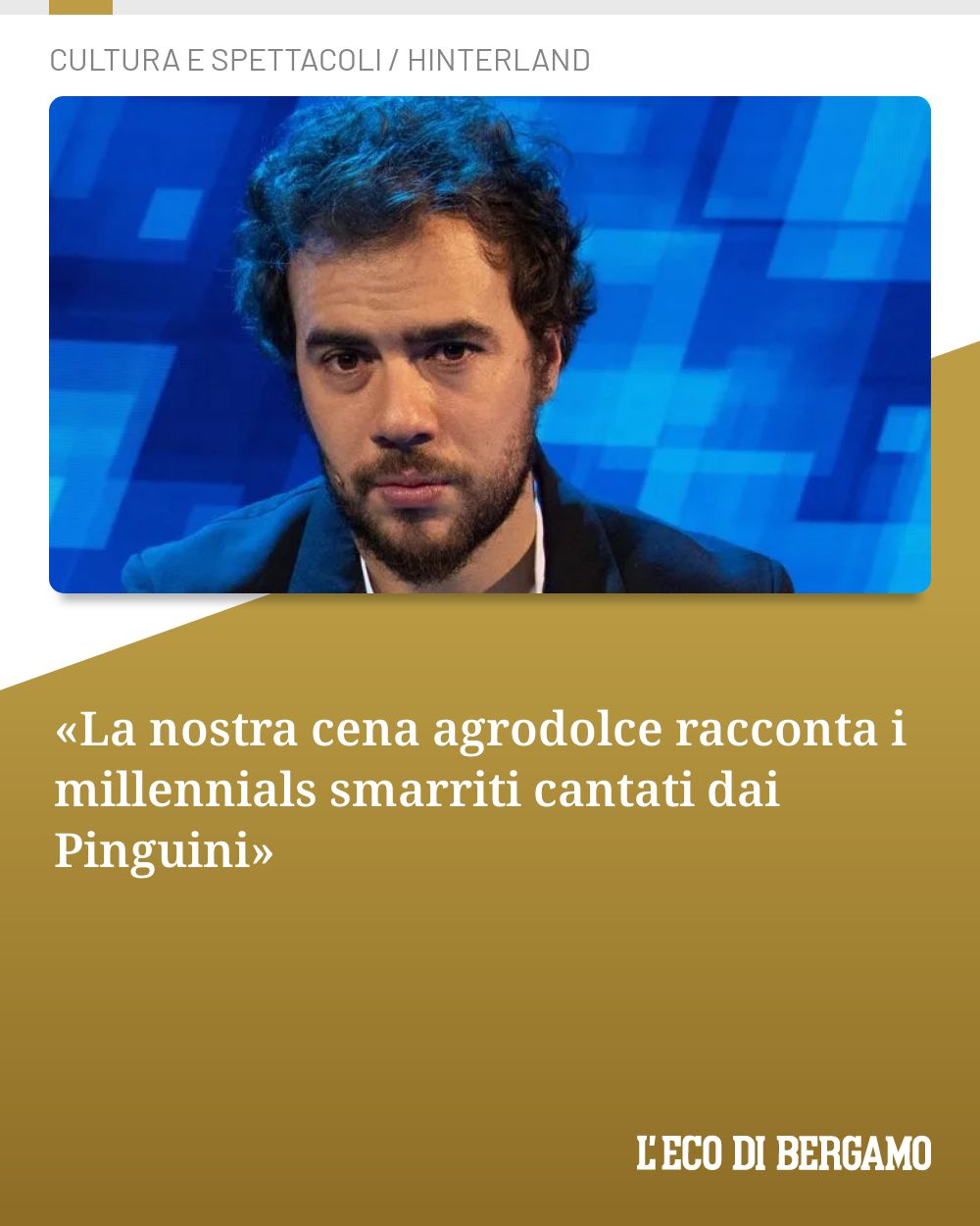 Post Instagram @ecodibergamo: «La nostra cena agrodolce racconta i millennials smarriti cantati dai Pinguini»...