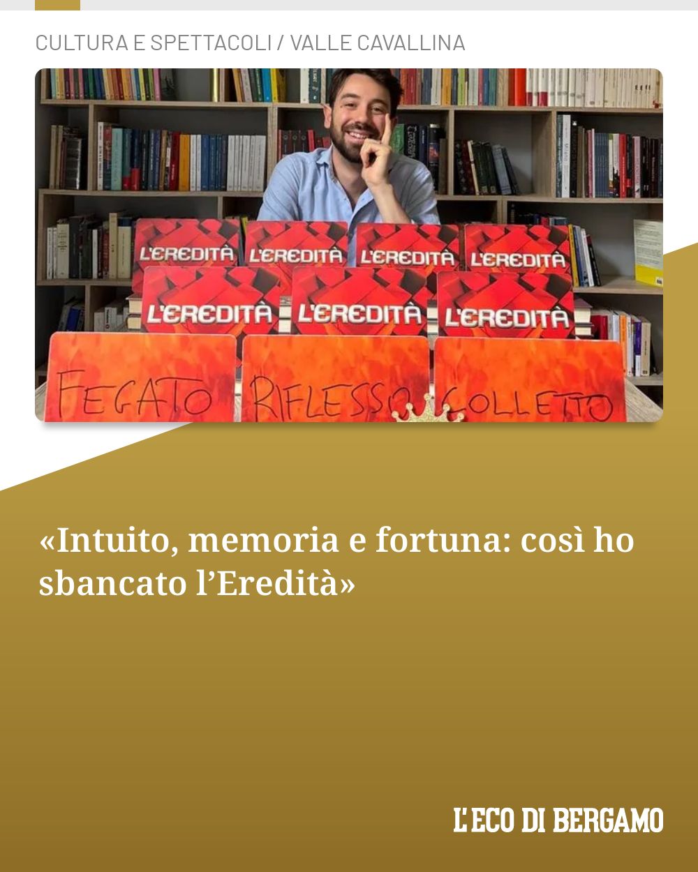 Post Instagram @ecodibergamo: «Intuito, memoria e fortuna: così ho sbancato l’Eredità»...