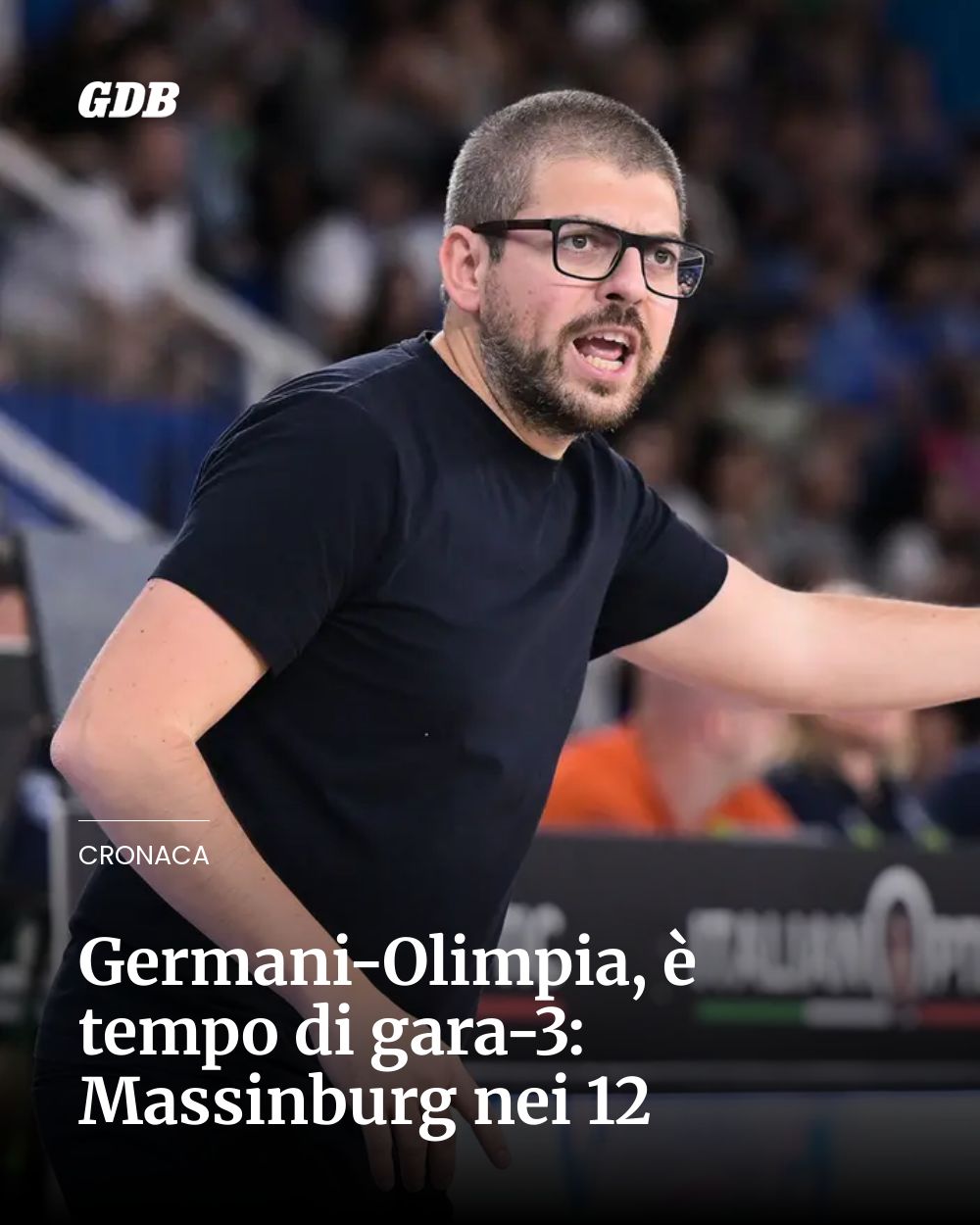 Post Instagram @giornaledibrescia: Germani-Olimpia, è tempo di gara-3: Massinburg nei 12...