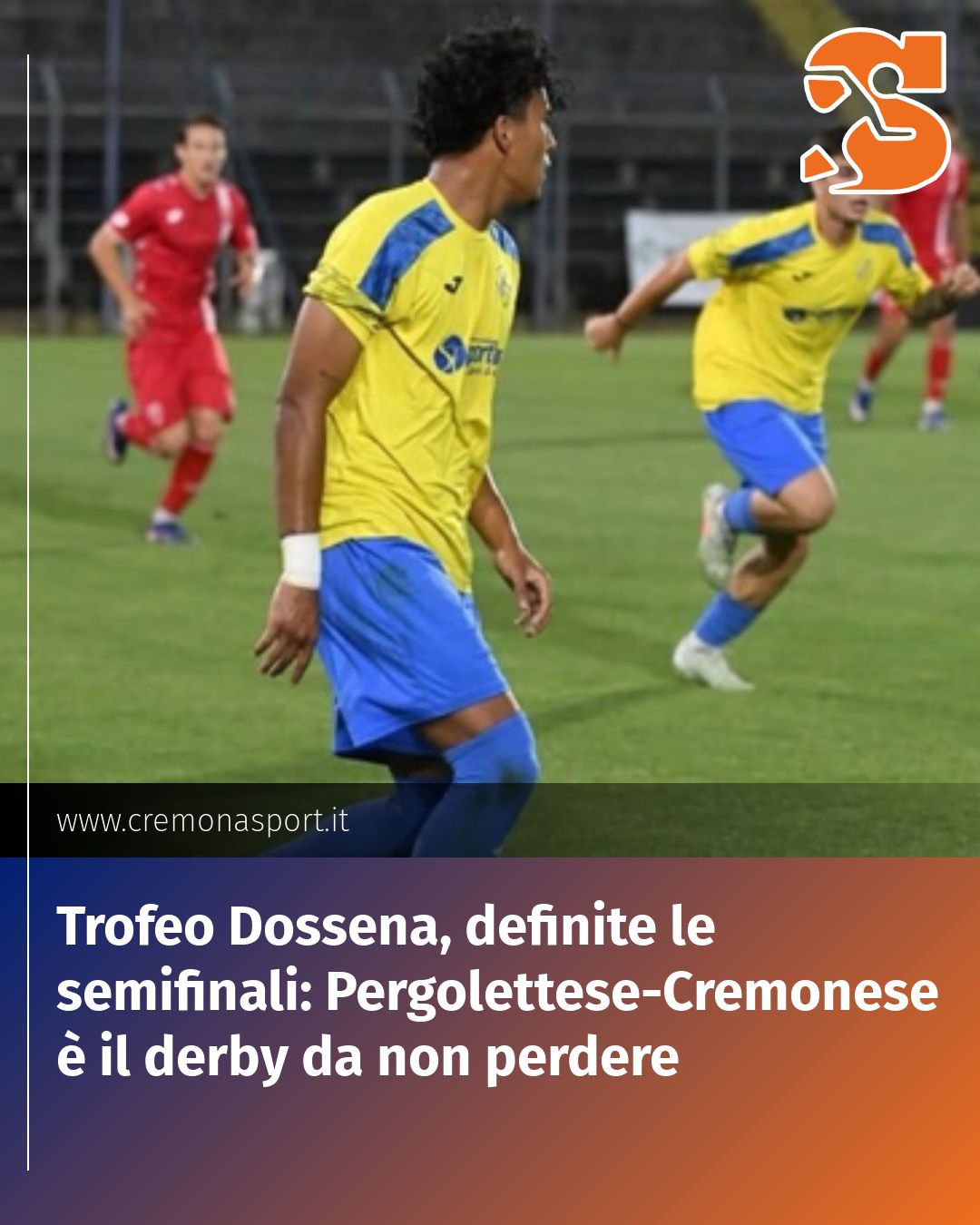 Post Instagram @Cremona_Sport: Trofeo Dossena, definite le semifinali: Pergolettese-Cremonese è il derby da non perdere...