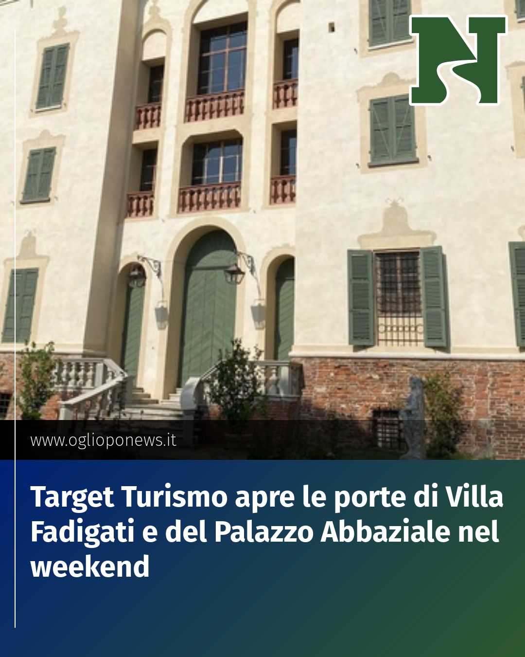 Post Instagram @redazione@oglioponews.it: Target Turismo apre le porte di Villa Fadigati e del Palazzo Abbaziale nel weekend...