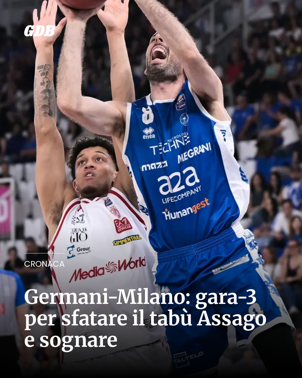 Post Instagram @giornaledibrescia: Germani-Milano: gara-3 per sfatare il tabù Assago e sognare...