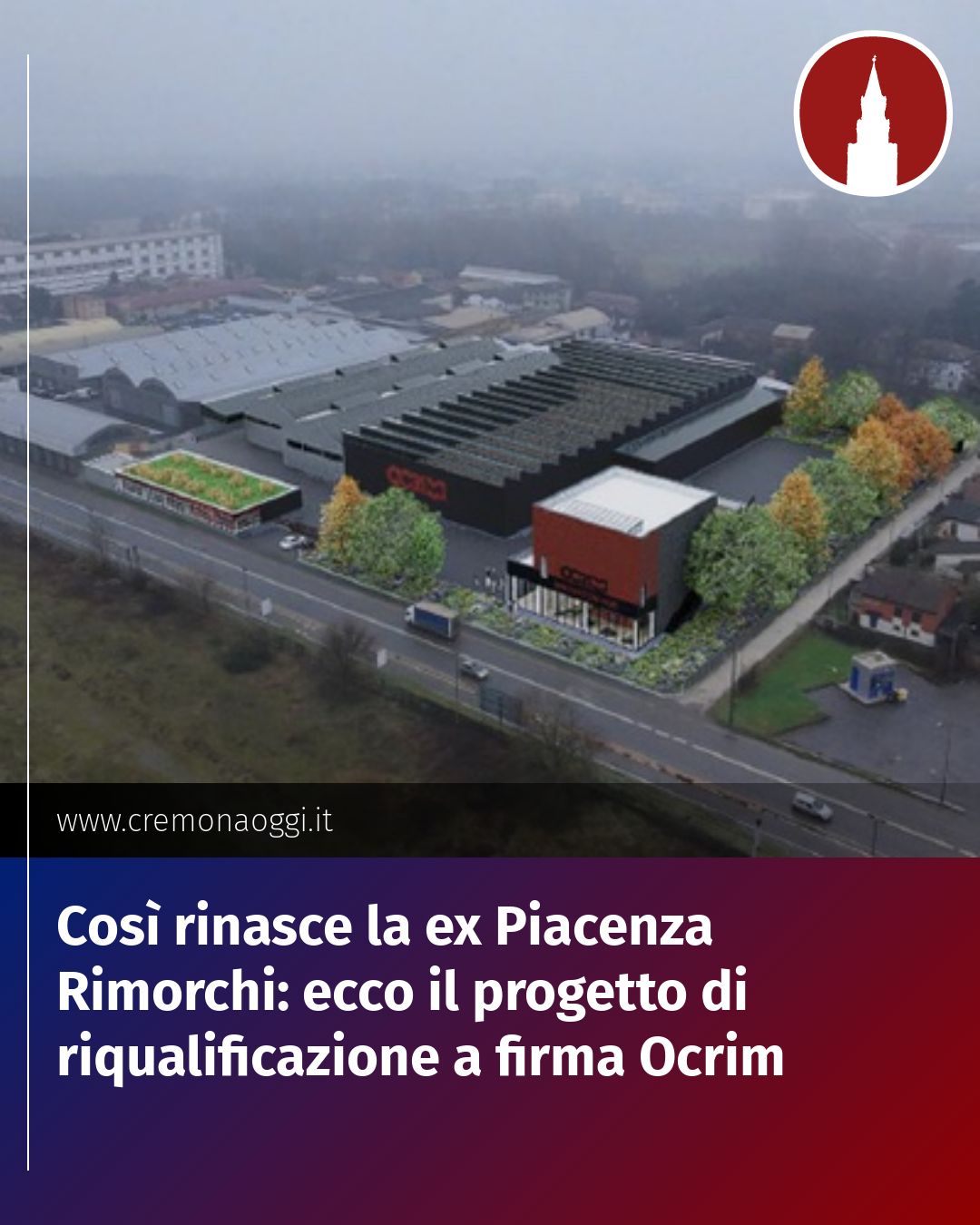 Post Instagram @Cremona_Oggi: Così rinasce la ex Piacenza Rimorchi: ecco il progetto di riqualificazione a firma Ocrim...