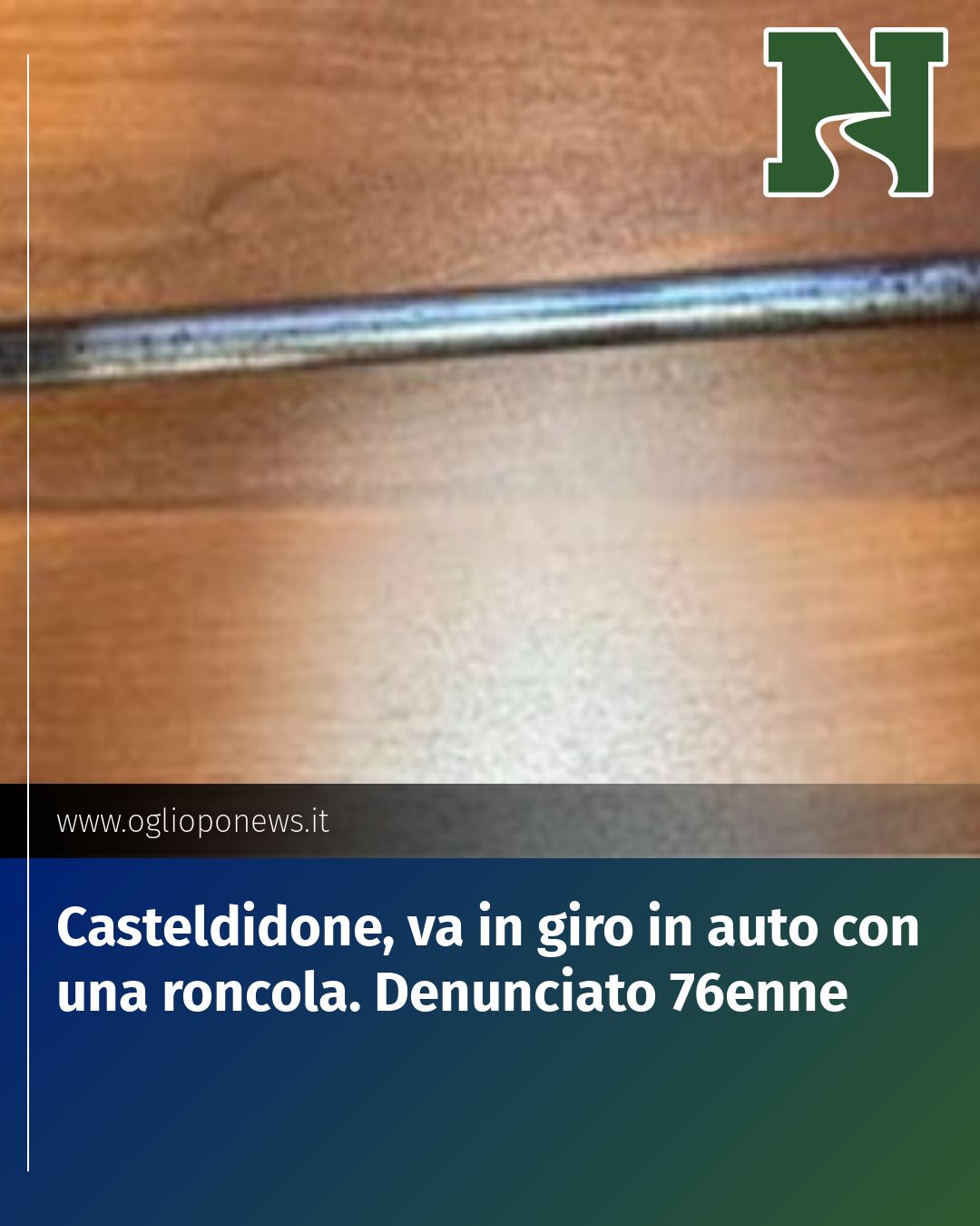 Post Instagram @redazione@oglioponews.it: Casteldidone, va in giro in auto con una roncola. Denunciato 76enne...