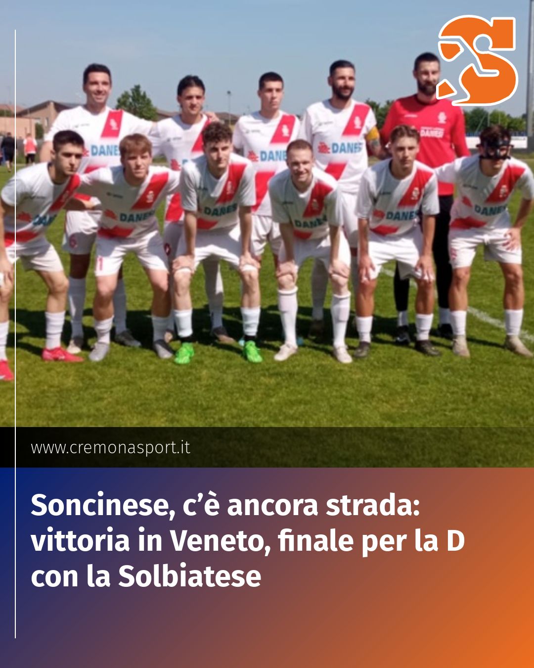 Post Instagram @Cremona_Sport: Soncinese, c’è ancora strada: vittoria in Veneto, finale per la D con la Solbiatese...