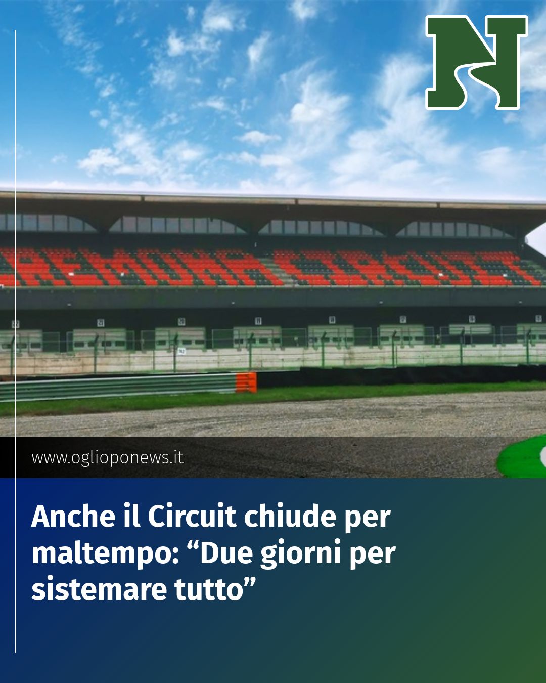 Post Instagram @redazione@oglioponews.it: Anche il Circuit chiude per maltempo: “Due giorni per sistemare tutto”...