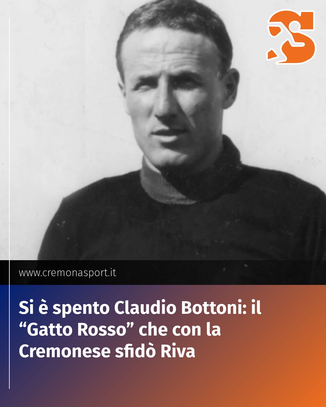 Post Instagram @Cremona_Sport: Si è spento Claudio Bottoni: il “Gatto Rosso” che con la Cremonese sfidò Riva...
