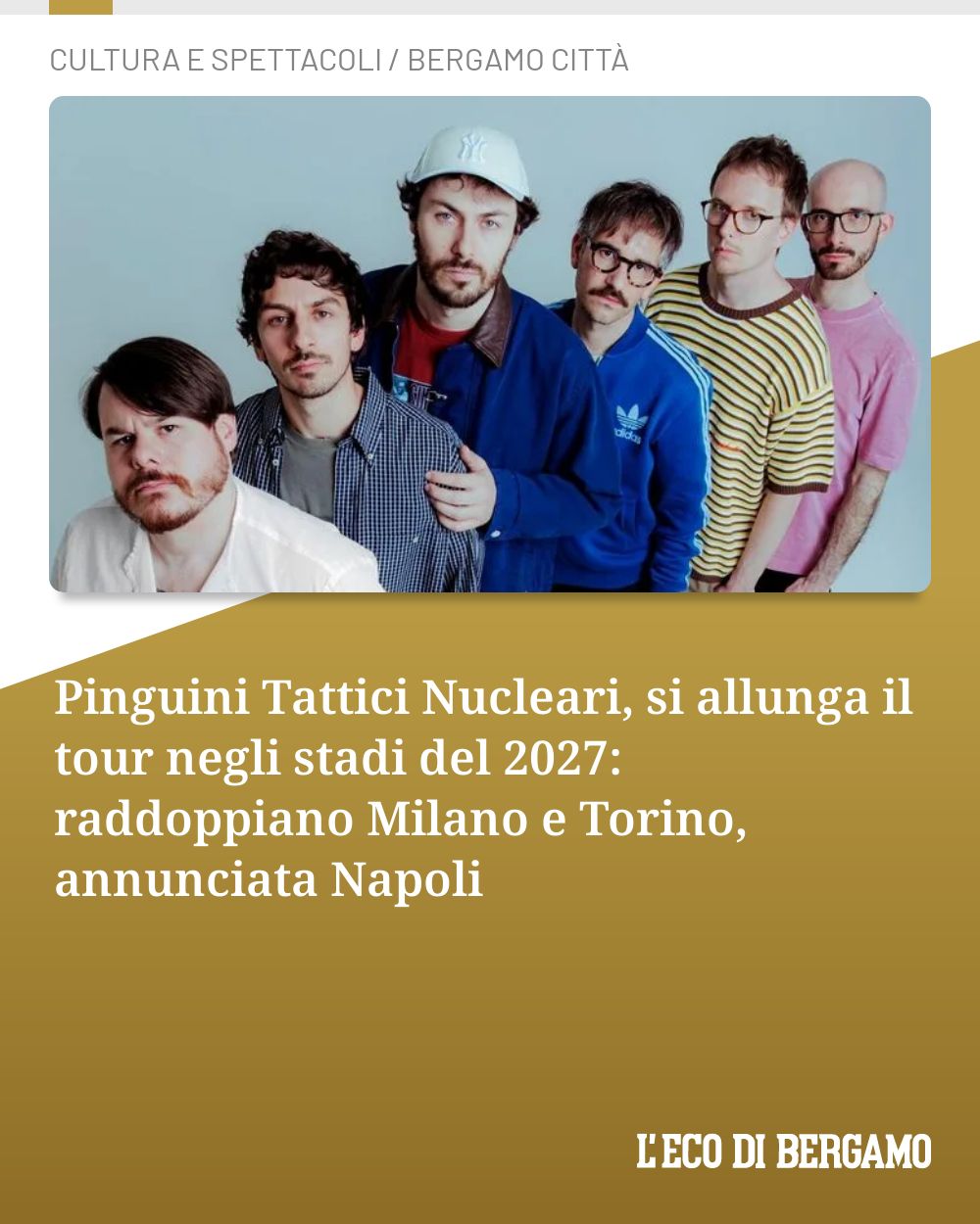 Post Instagram @ecodibergamo: Pinguini Tattici Nucleari, si allunga il tour negli stadi del 2027: raddoppiano Milano e Torino, ann