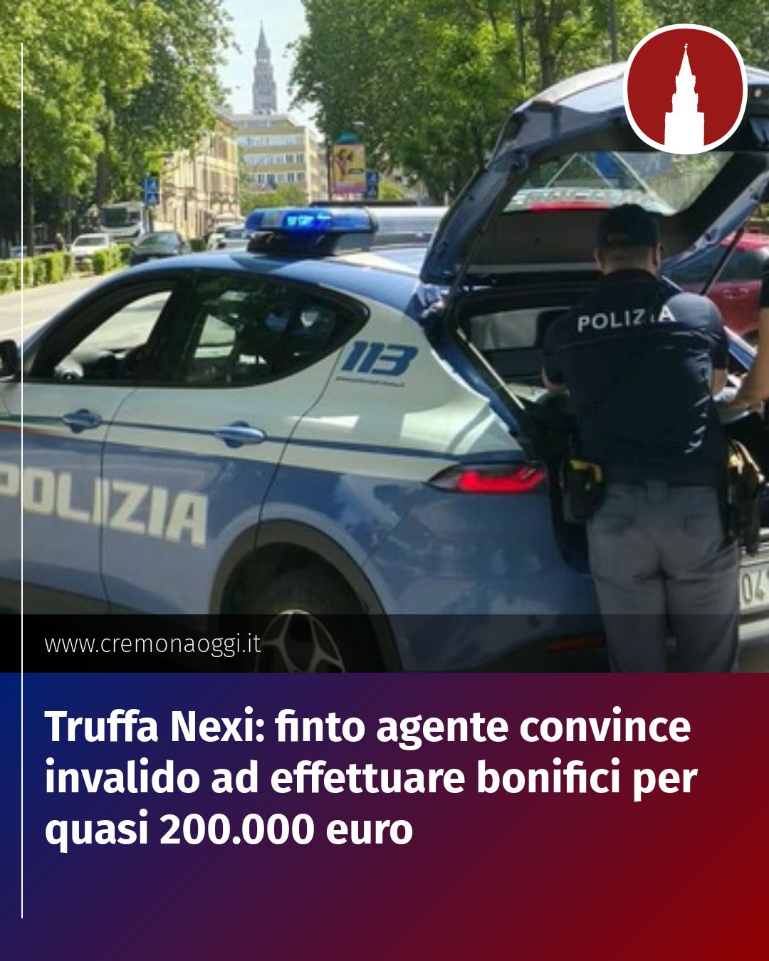 Post Instagram @Cremona_Oggi: Truffa Nexi: finto agente convince invalido ad effettuare bonifici per quasi 200.000 euro...