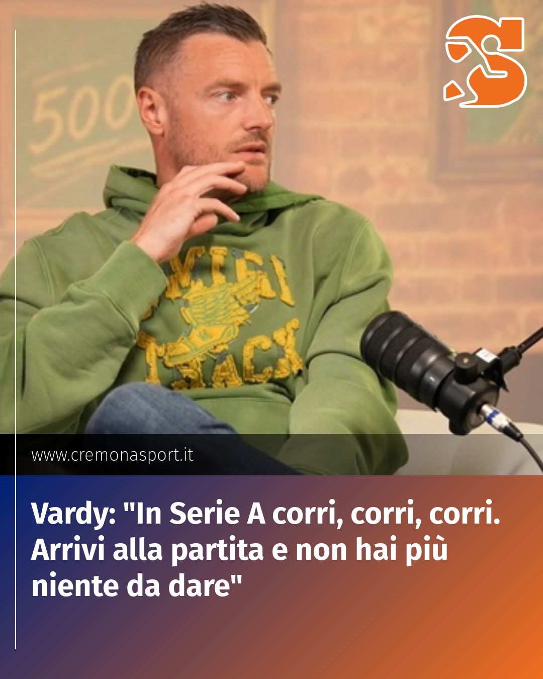 Post Instagram @Cremona_Sport: Vardy: "In Serie A corri, corri, corri. Arrivi alla partita e non hai più niente da dare"...