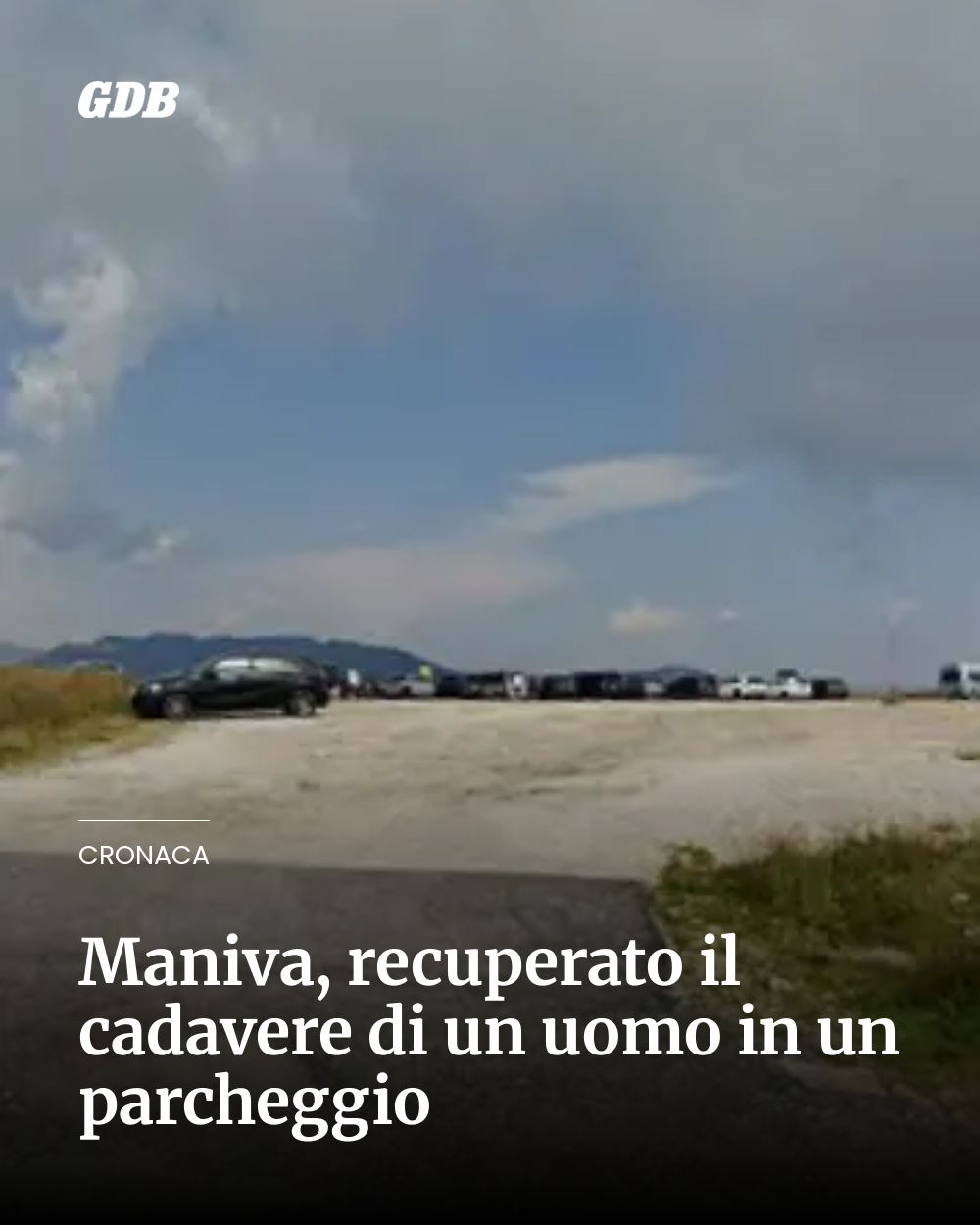 Post Instagram @giornaledibrescia: Maniva, recuperato il cadavere di un uomo in un parcheggio...