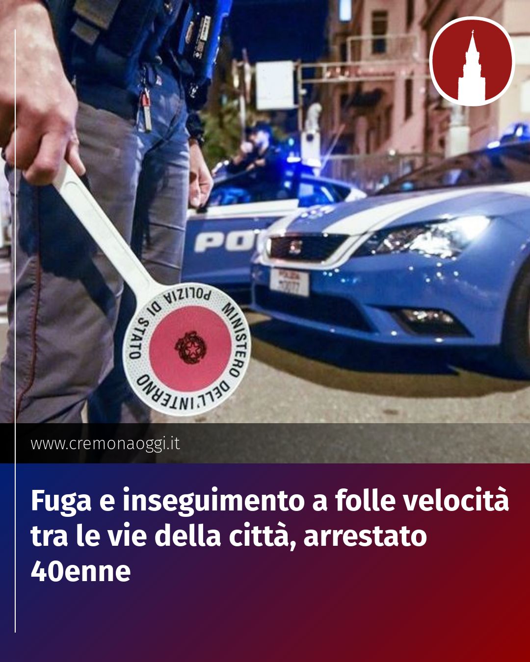 Post Instagram @Cremona_Oggi: Fuga e inseguimento a folle velocità tra le vie della città, arrestato 40enne...
