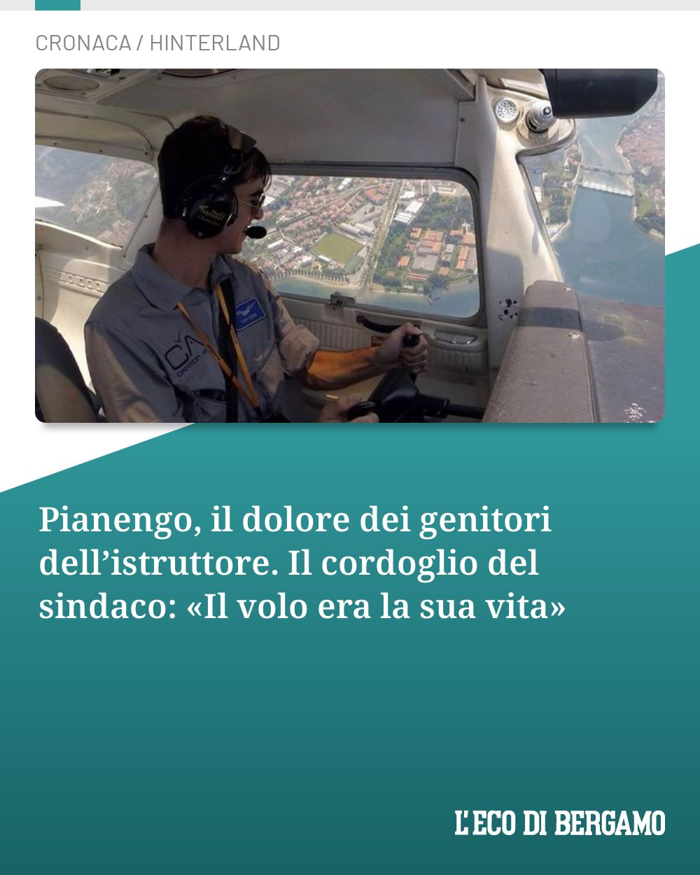 Post Instagram @ecodibergamo: Pianengo, il dolore dei genitori dell’istruttore. Il cordoglio del sindaco: «Il volo era la sua vita