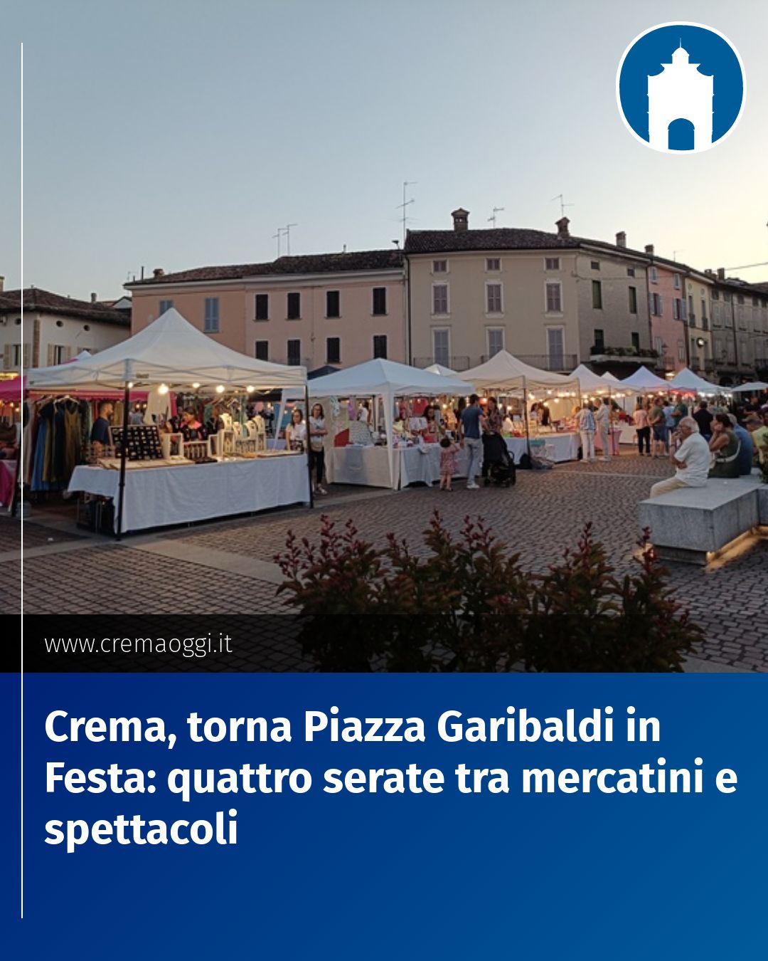 Post Instagram @redazione@cremaoggi.it: Crema, torna Piazza Garibaldi in Festa: quattro serate tra mercatini e spettacoli...