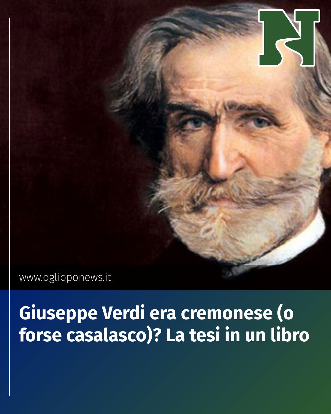 Post Instagram @redazione@oglioponews.it: Giuseppe Verdi era cremonese (o forse casalasco)? La tesi in un libro...