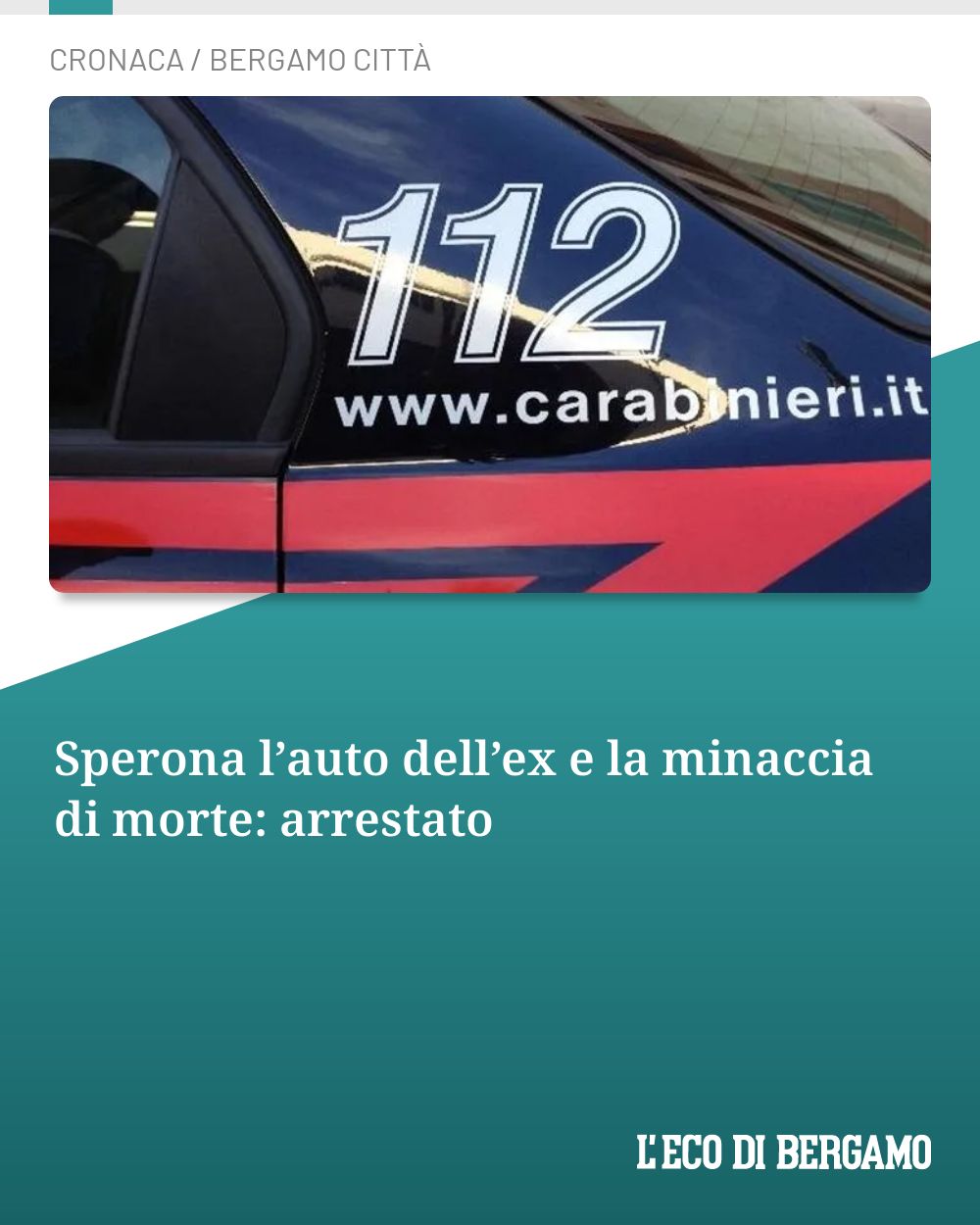 Post Instagram @ecodibergamo: Sperona l’auto dell’ex e la minaccia di morte: arrestato...