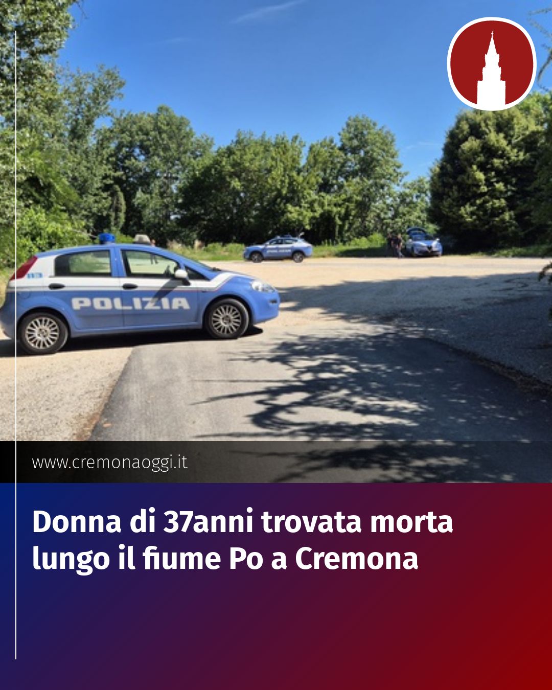 Post Instagram @Cremona_Oggi: Donna di 37anni trovata morta lungo il fiume Po a Cremona...