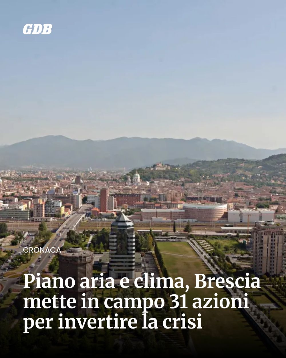 Post Instagram @giornaledibrescia: Piano aria e clima, Brescia mette in campo 31 azioni per invertire la crisi...