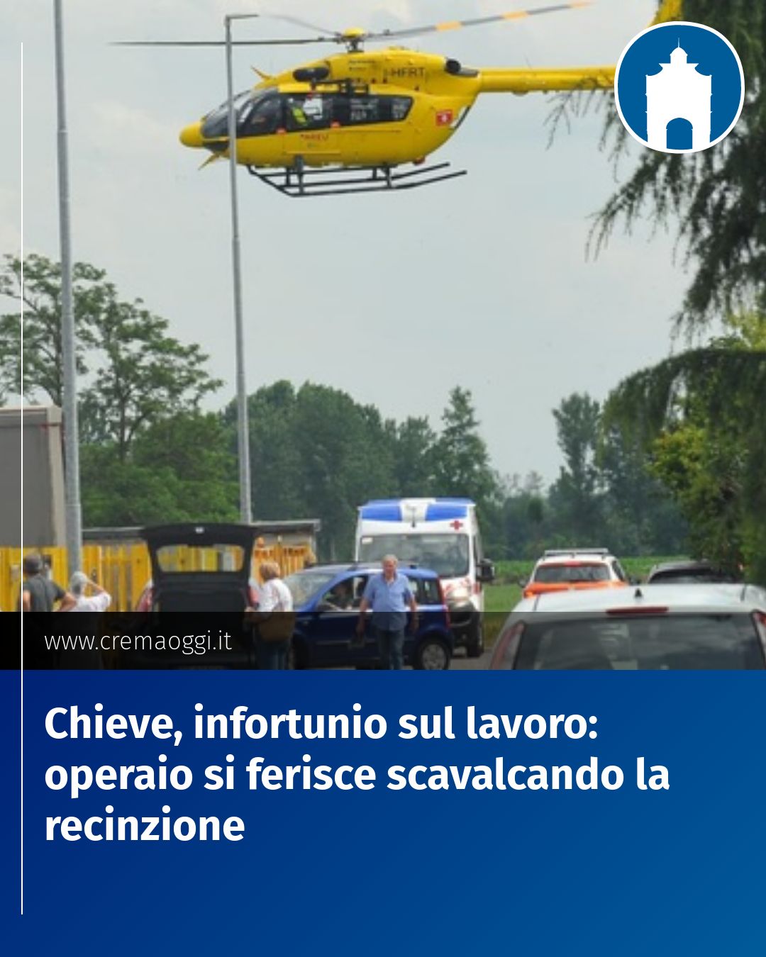 Post Instagram @redazione@cremaoggi.it: Chieve, infortunio sul lavoro: operaio si ferisce scavalcando la recinzione...