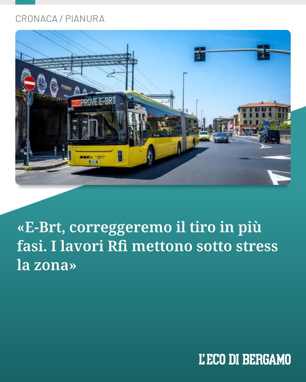 Post Instagram @ecodibergamo: «E-Brt, correggeremo il tiro in più fasi. I lavori Rfi mettono sotto stress la zona»...