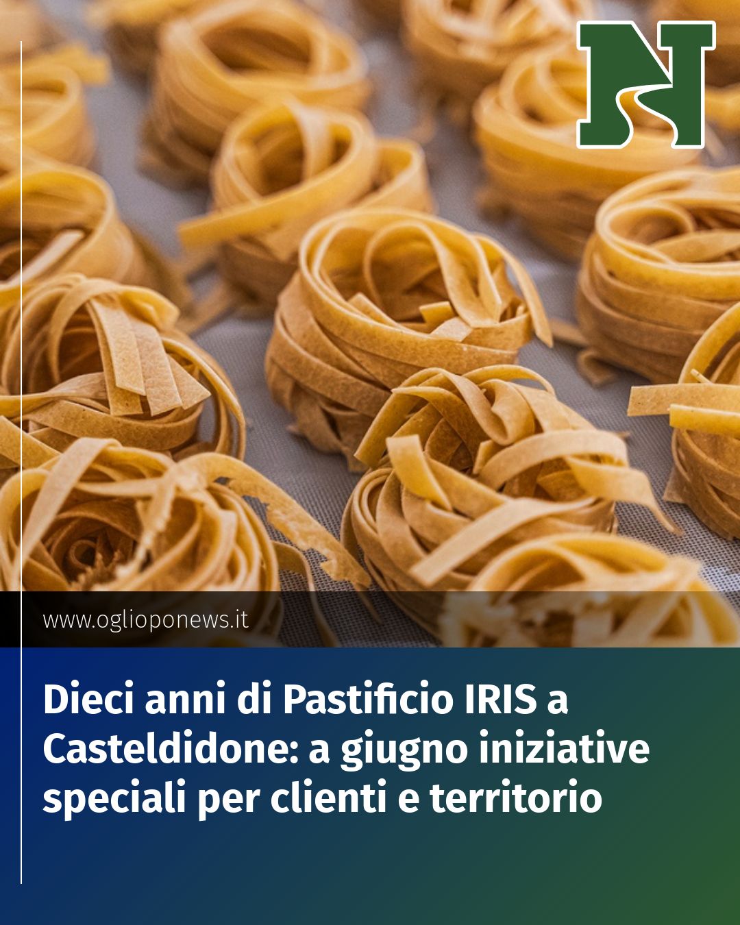 Post Instagram @redazione@oglioponews.it: Dieci anni di Pastificio IRIS a Casteldidone: a giugno iniziative speciali per clienti e territorio.