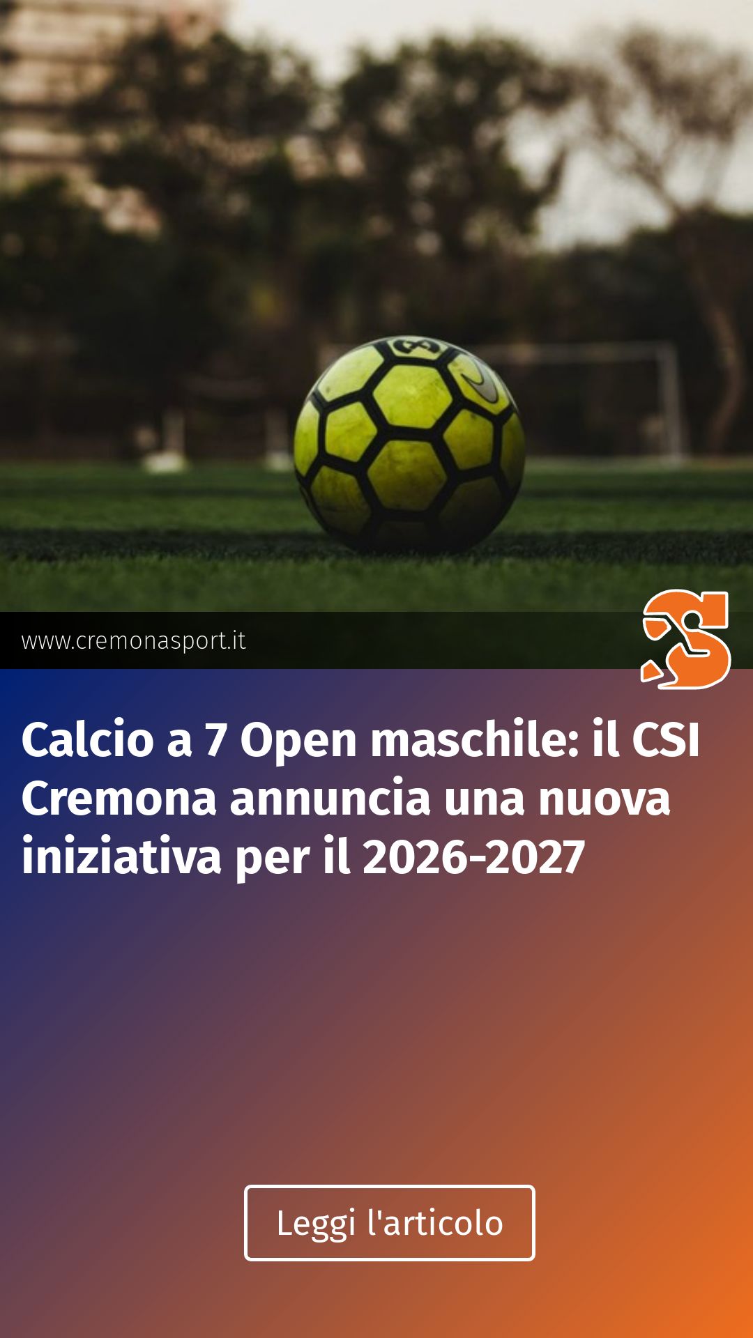 Calcio a 7 Open maschile: il CSI Cremona annuncia una nuova iniziativa per il 2026-2027...