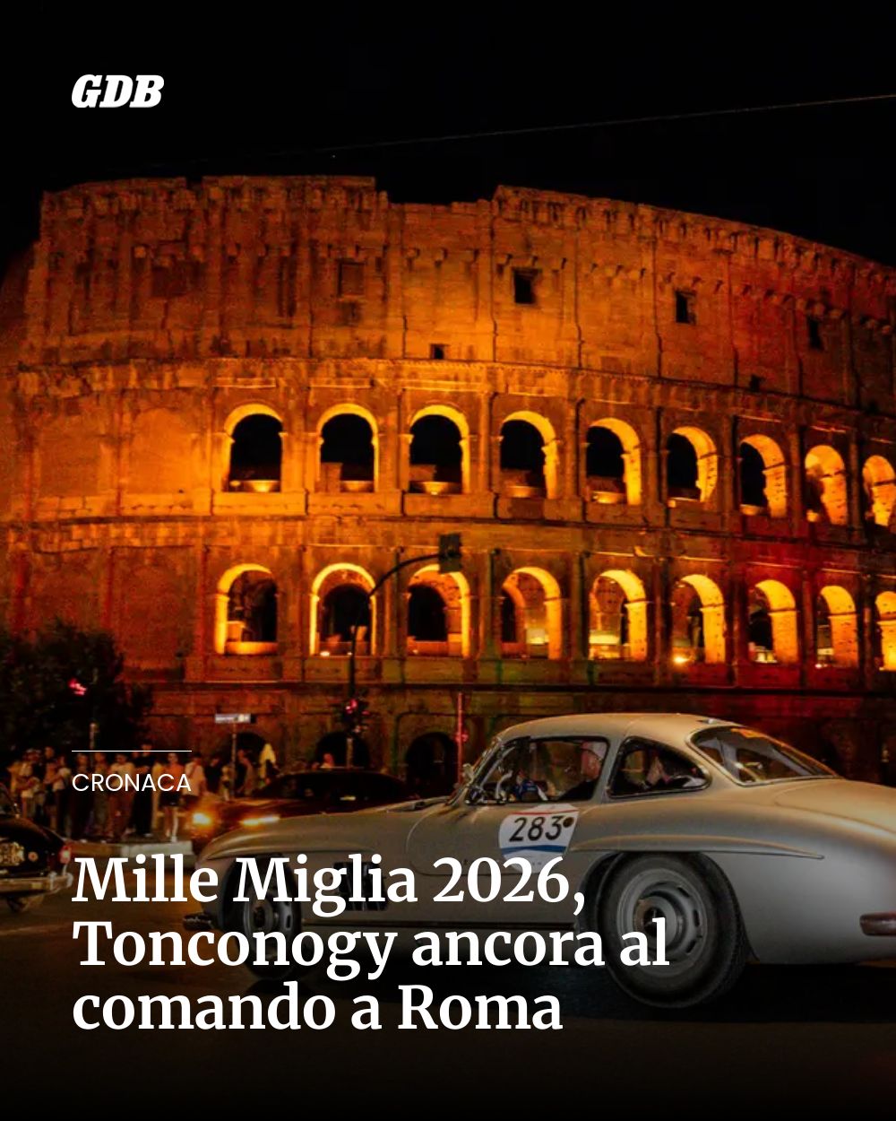 Post Instagram @giornaledibrescia: Mille Miglia 2026, Tonconogy ancora al comando a Roma...