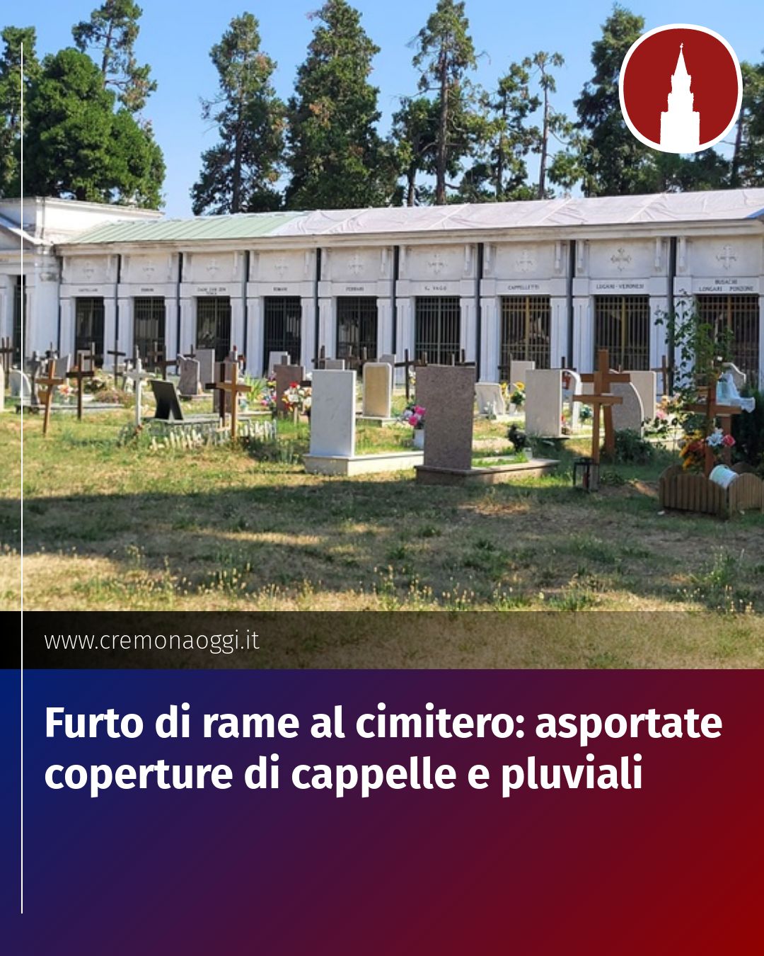 Post Instagram @Cremona_Oggi: Furto di rame al cimitero: asportate coperture di cappelle e pluviali...