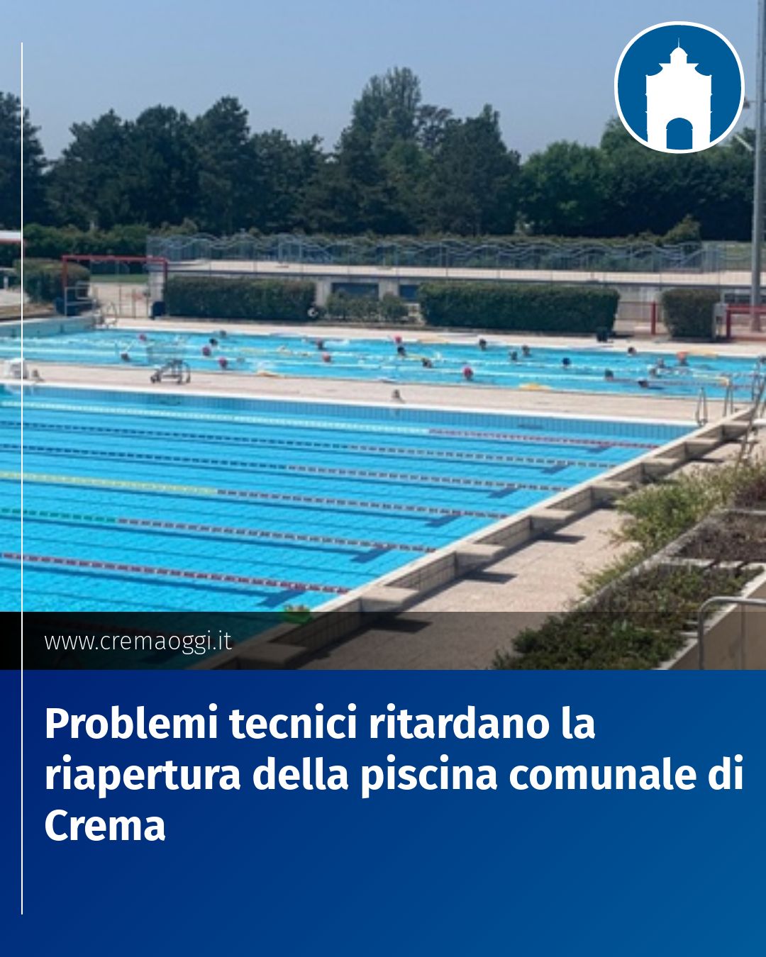 Post Instagram @redazione@cremaoggi.it: Problemi tecnici ritardano la riapertura della piscina comunale di Crema...