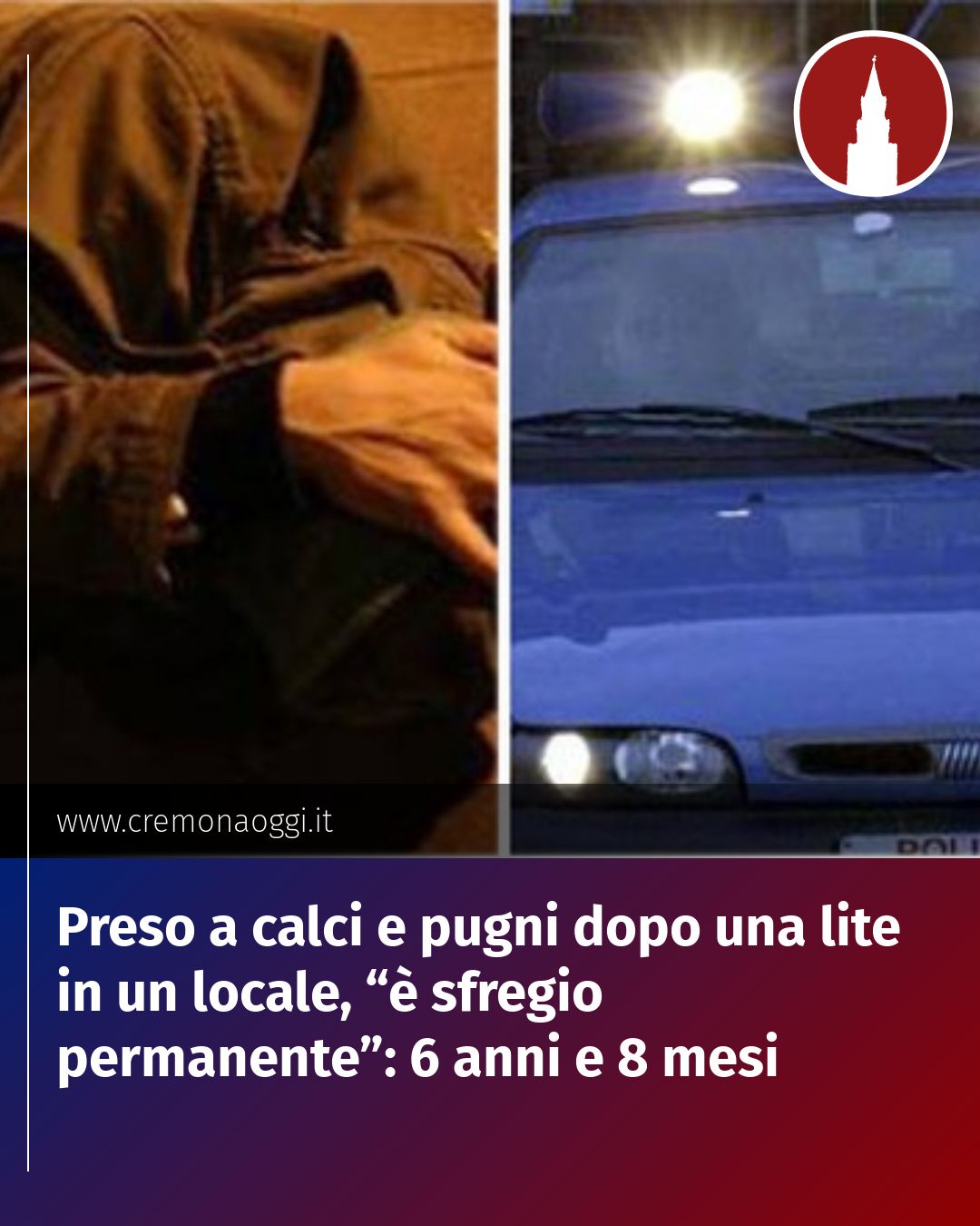 Post Instagram @Cremona_Oggi: Preso a calci e pugni dopo una lite in un locale, “è sfregio permanente”: 6 anni e 8 mesi...