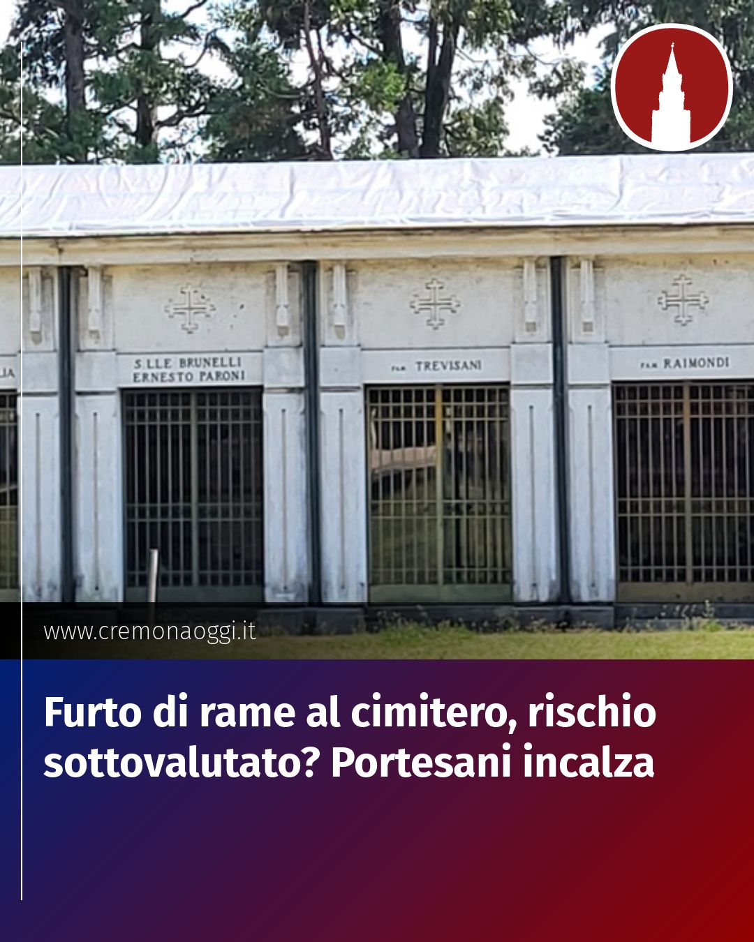 Post Instagram @Cremona_Oggi: Furto di rame al cimitero, rischio sottovalutato? Portesani incalza...