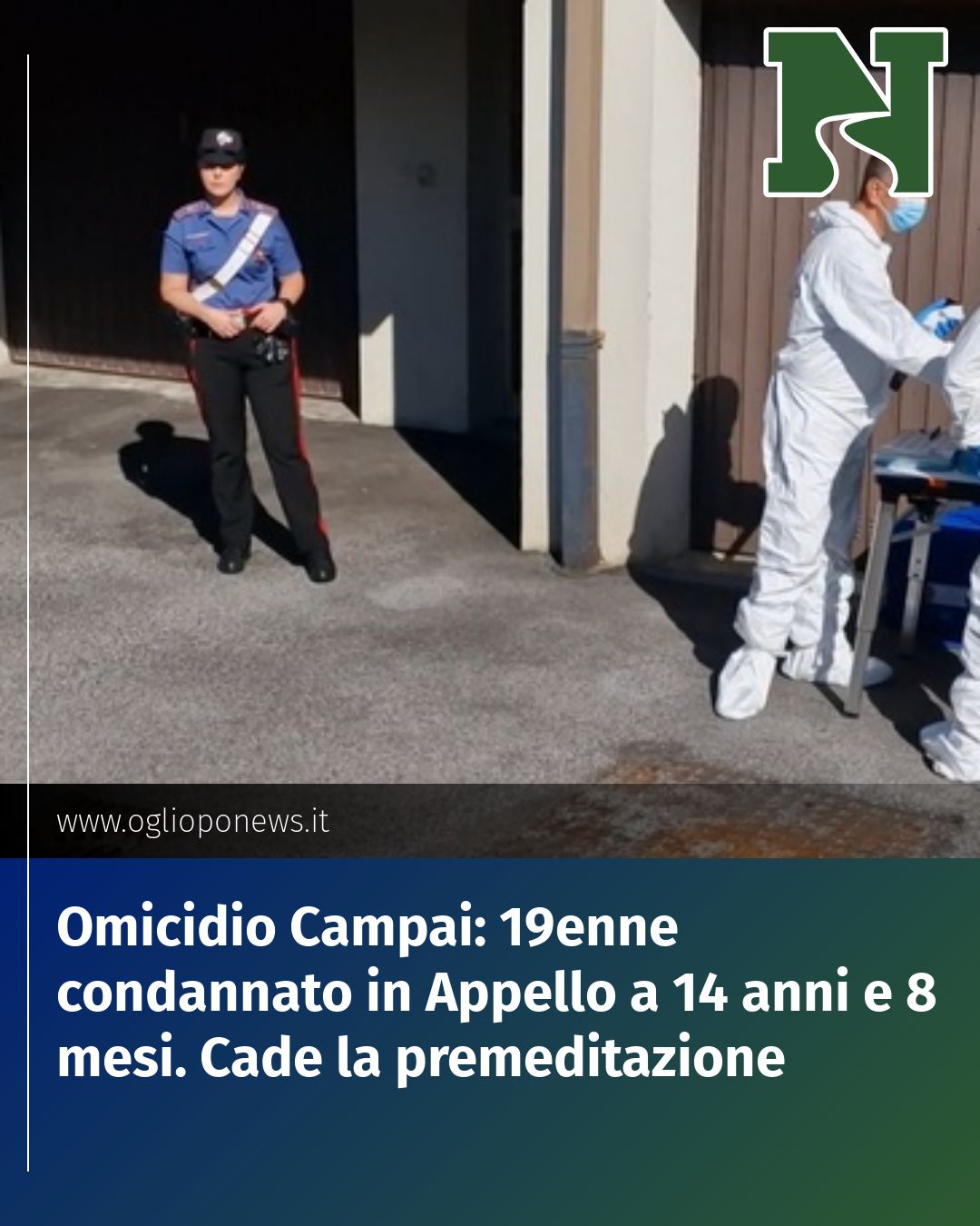 Post Instagram @redazione@oglioponews.it: Omicidio Campai: 19enne condannato in Appello a 14 anni e 8 mesi. Cade la premeditazione...
