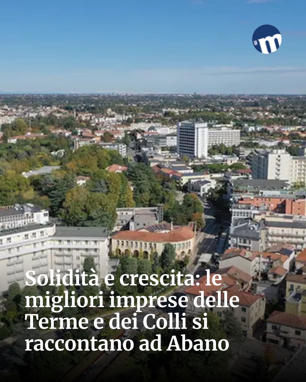 Post Instagram @socialbeat.test: Solidità e crescita: le migliori imprese delle Terme e dei Colli si raccontano ad Abano...