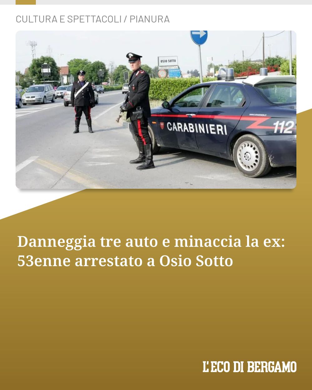 Post Instagram @ecodibergamo: Danneggia tre auto e minaccia la ex: 53enne arrestato a Osio Sotto...