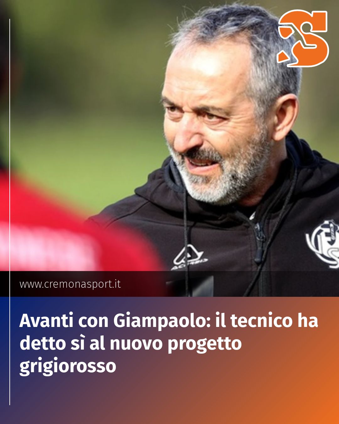 Post Instagram @Cremona_Sport: Avanti con Giampaolo: il tecnico ha detto sì al nuovo progetto grigiorosso...