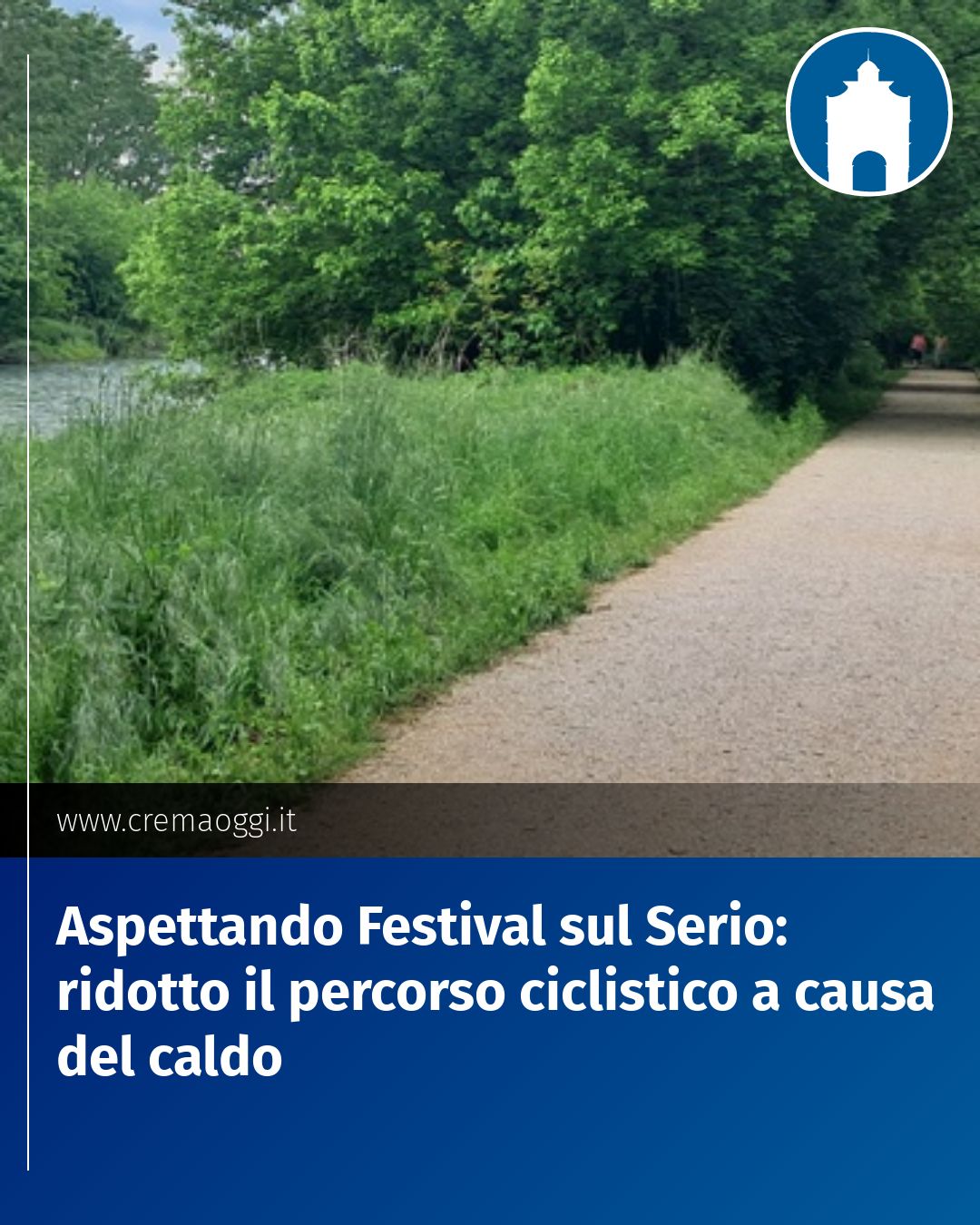 Post Instagram @redazione@cremaoggi.it: Aspettando Festival sul Serio: ridotto il percorso ciclistico a causa del caldo...