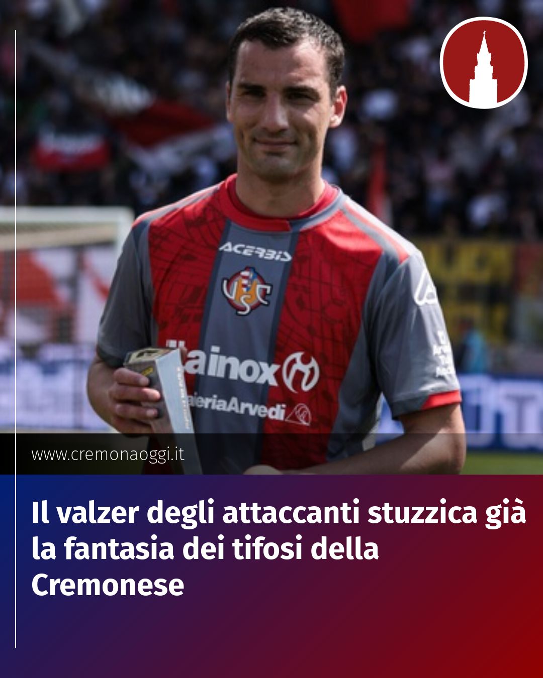 Post Instagram @Cremona_Oggi: Il valzer degli attaccanti stuzzica già la fantasia dei tifosi della Cremonese...