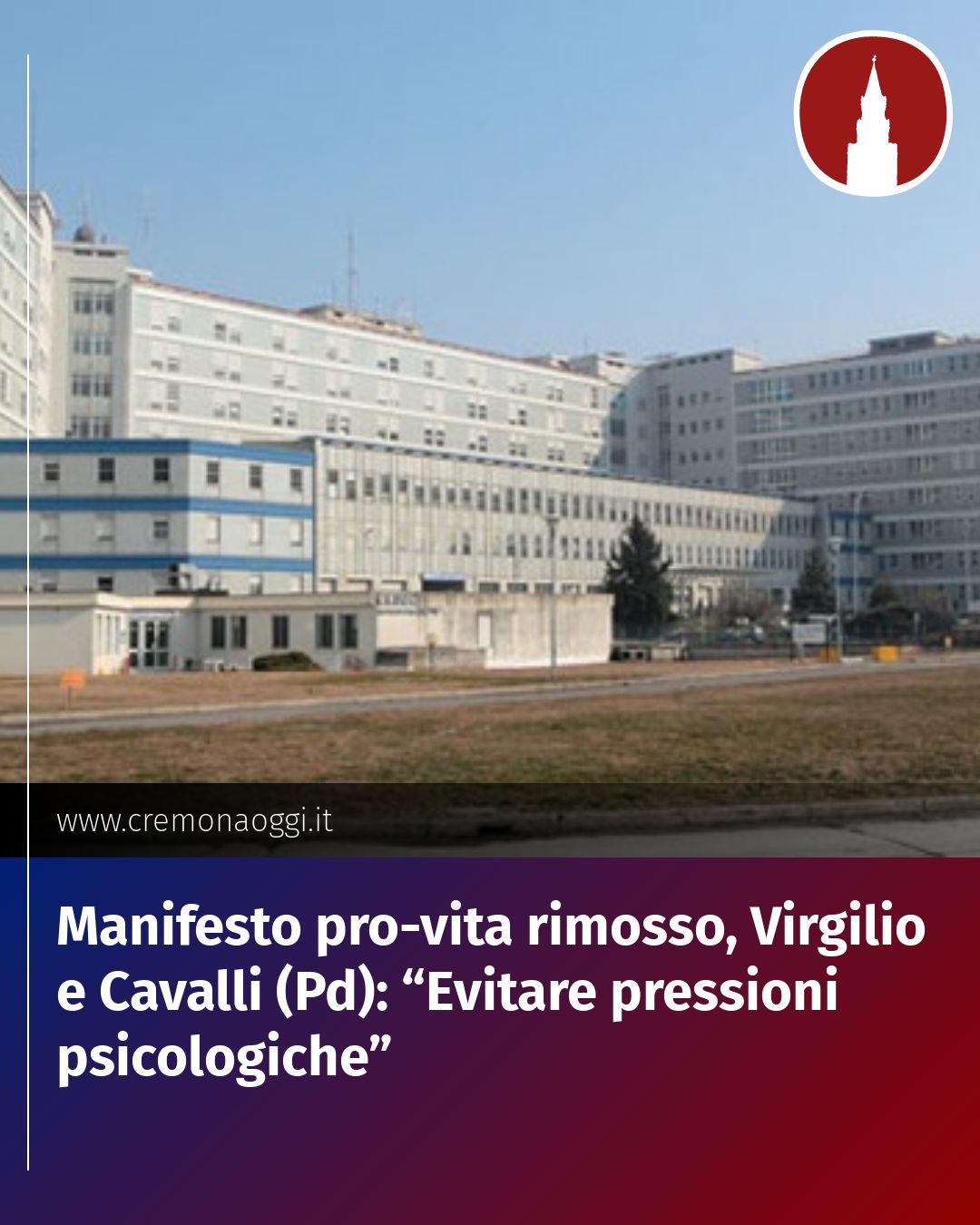 Post Instagram @Cremona_Oggi: Manifesto pro-vita rimosso, Virgilio e Cavalli (Pd): “Evitare pressioni psicologiche”...