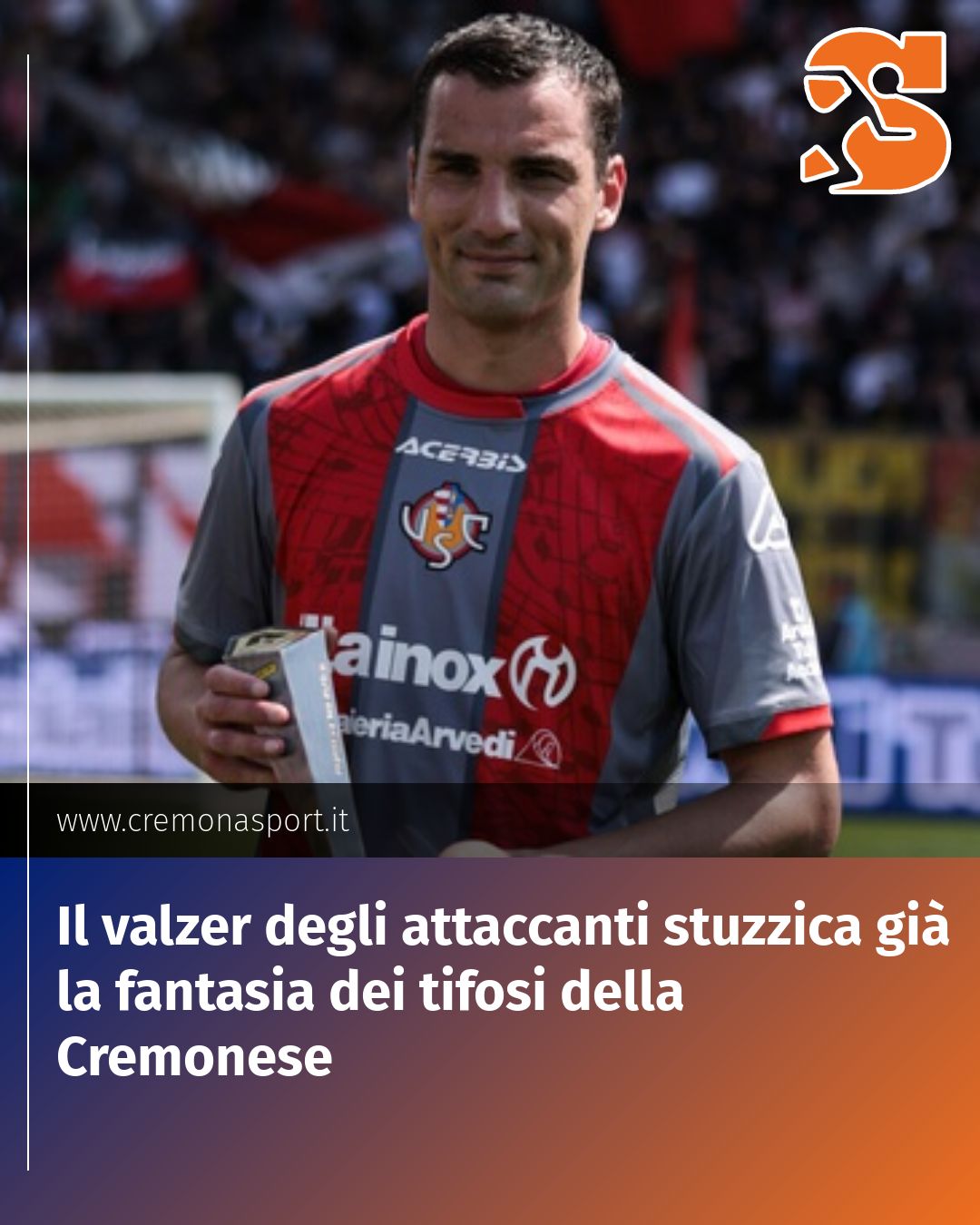 Post Instagram @Cremona_Sport: Il valzer degli attaccanti stuzzica già la fantasia dei tifosi della Cremonese...