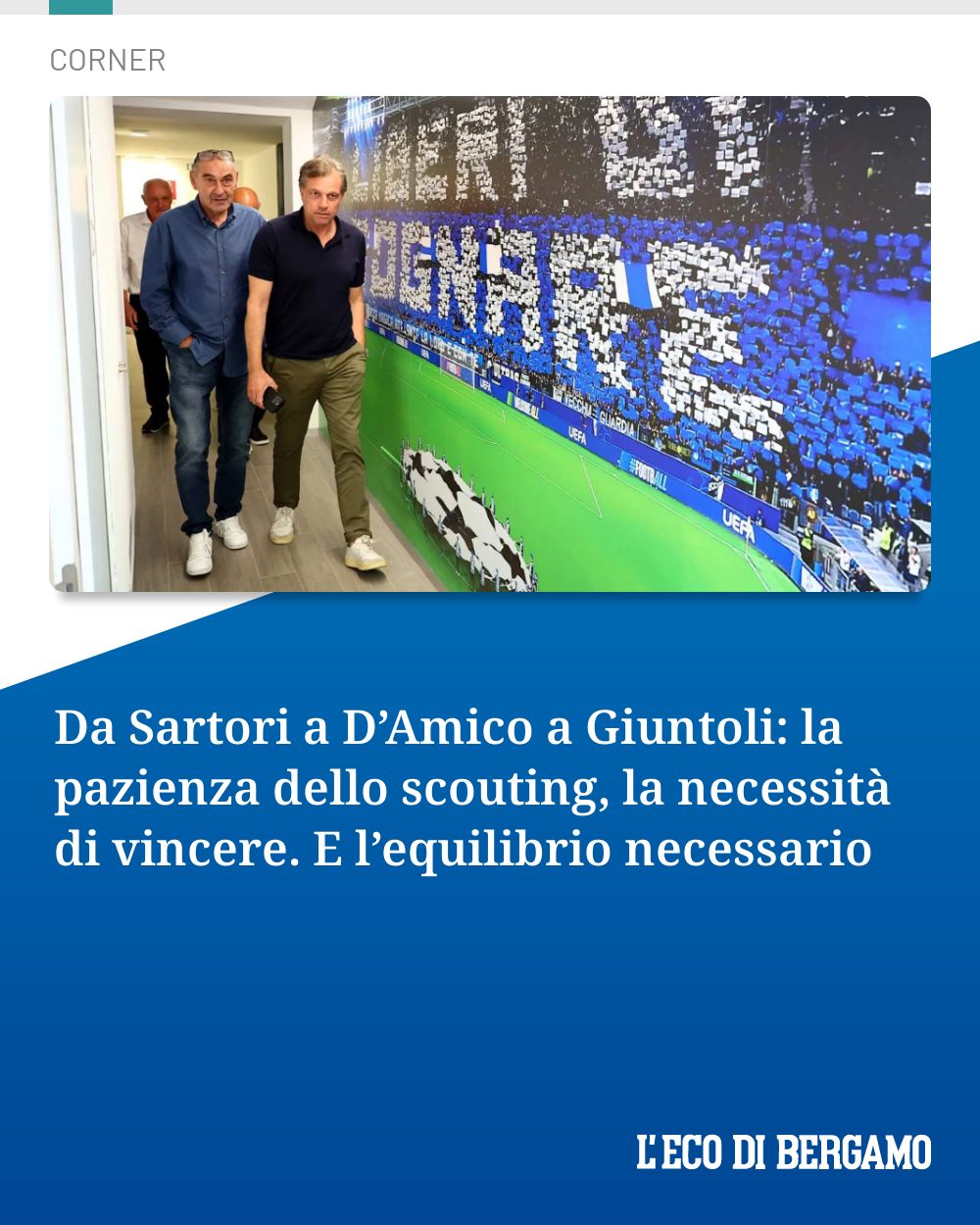 Post Instagram @ecodibergamo: Da Sartori a D’Amico a Giuntoli: la pazienza dello scouting, la necessità di vincere. E l’equilibrio