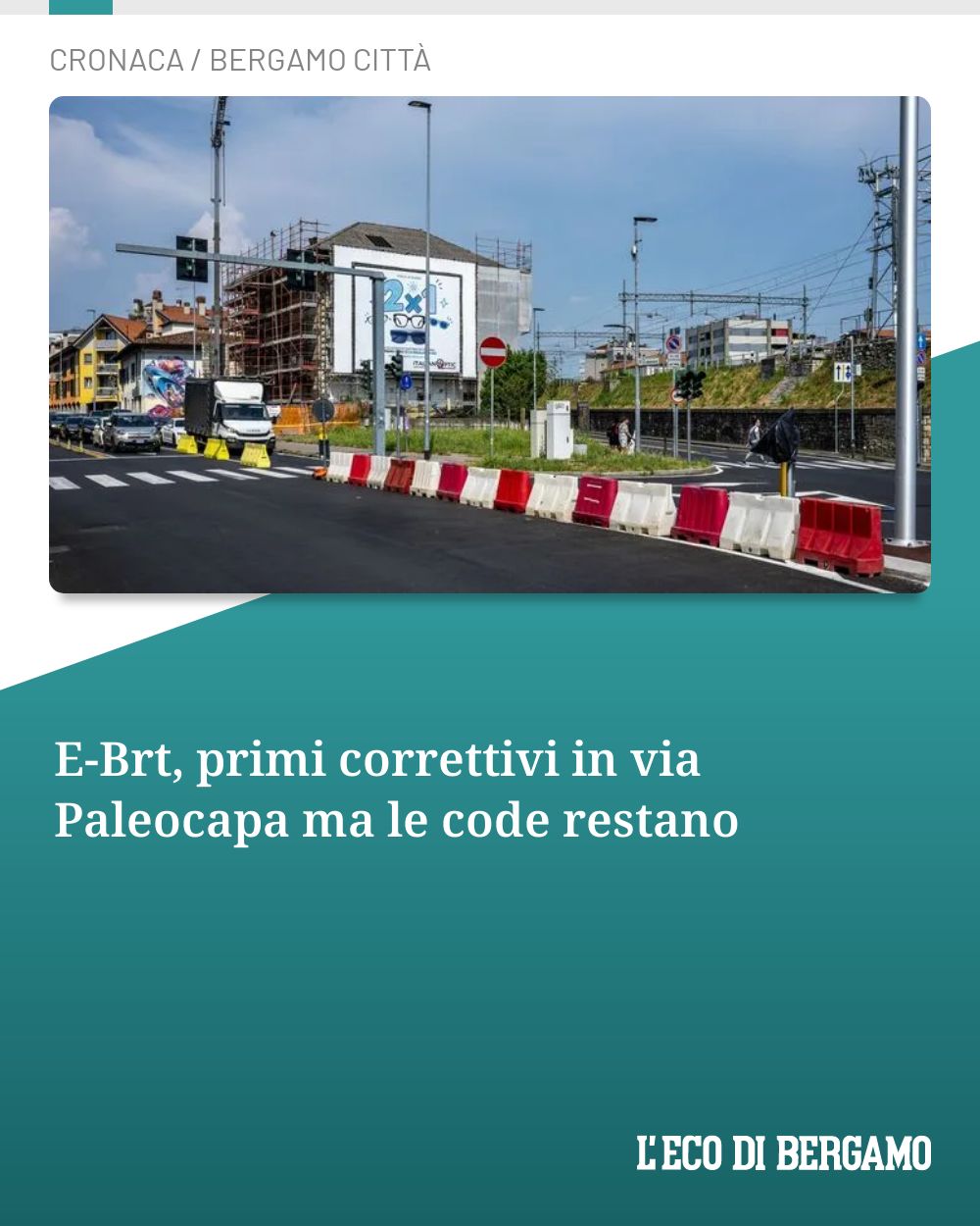 Post Instagram @ecodibergamo: E-Brt, primi correttivi in via Paleocapa ma le code restano...