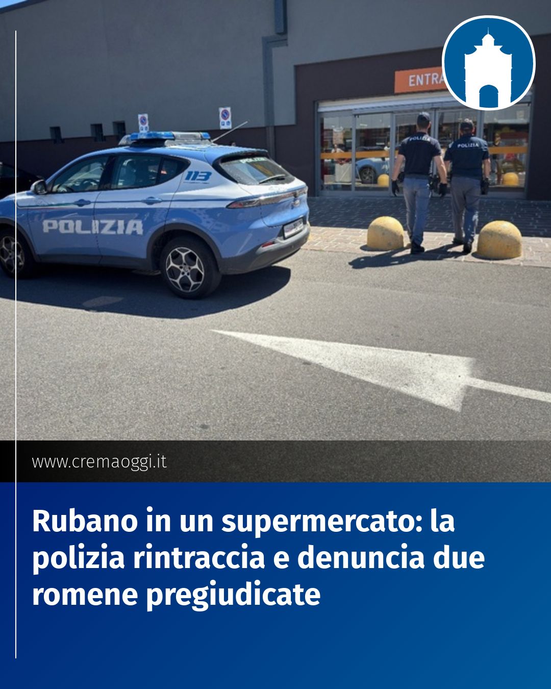 Post Instagram @redazione@cremaoggi.it: Rubano in un supermercato: la polizia rintraccia e denuncia due romene pregiudicate...